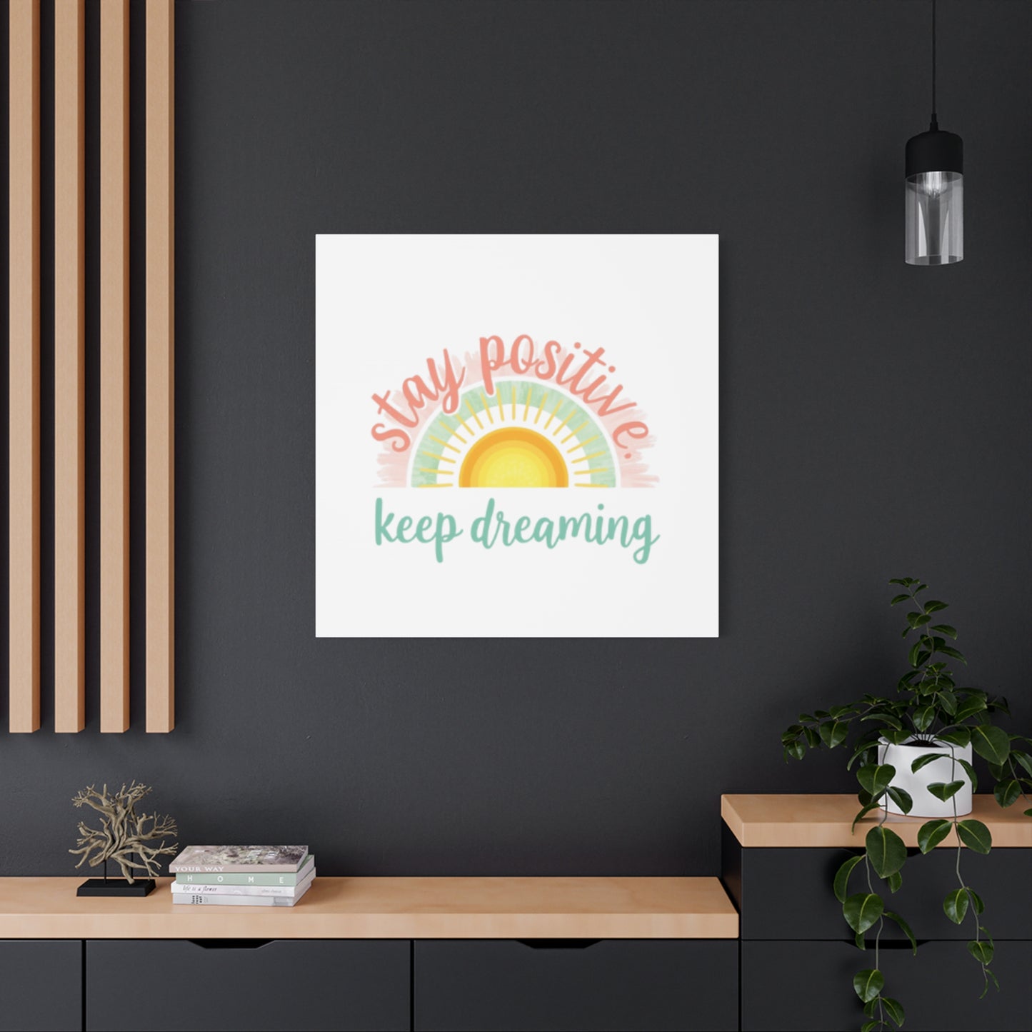 Stay Positive Keep Dreaming Canvas