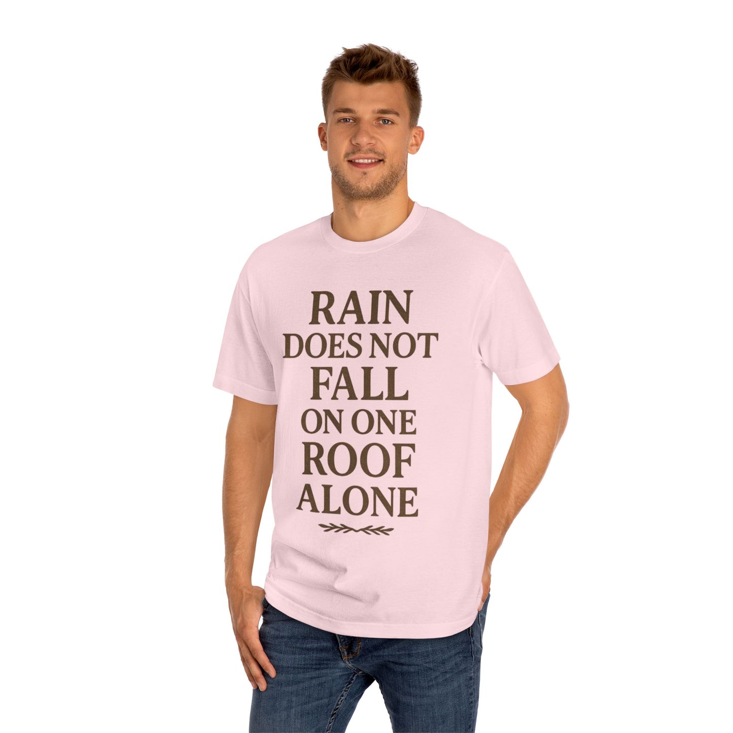 Inspirational Quote Tee - "Rain Does Not Fall On One Roof Alone" - Motivational Gift, Everyday Wear, Unisex Fashion, Casual Style