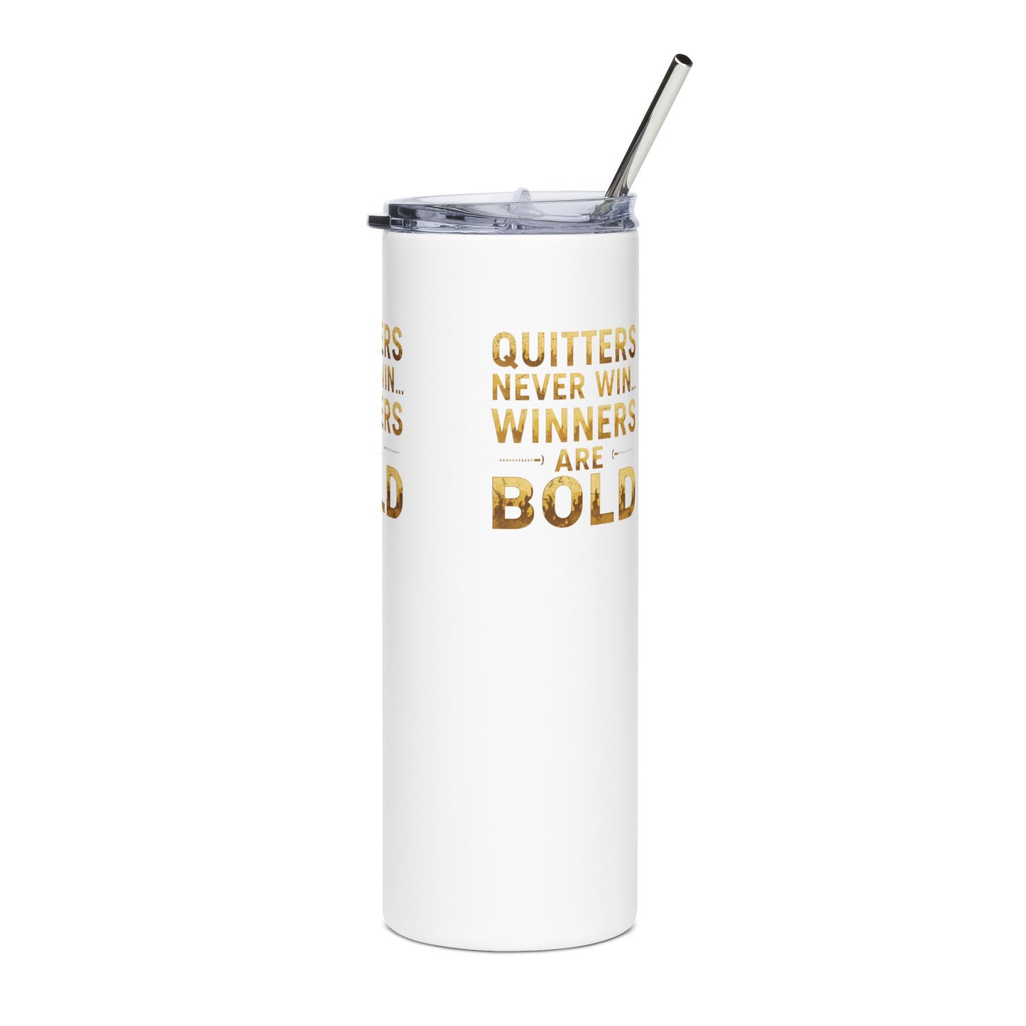 Quitters Never Win Winners Are Bold Tumbler | Motivational Quote Stainless Steel 20oz
