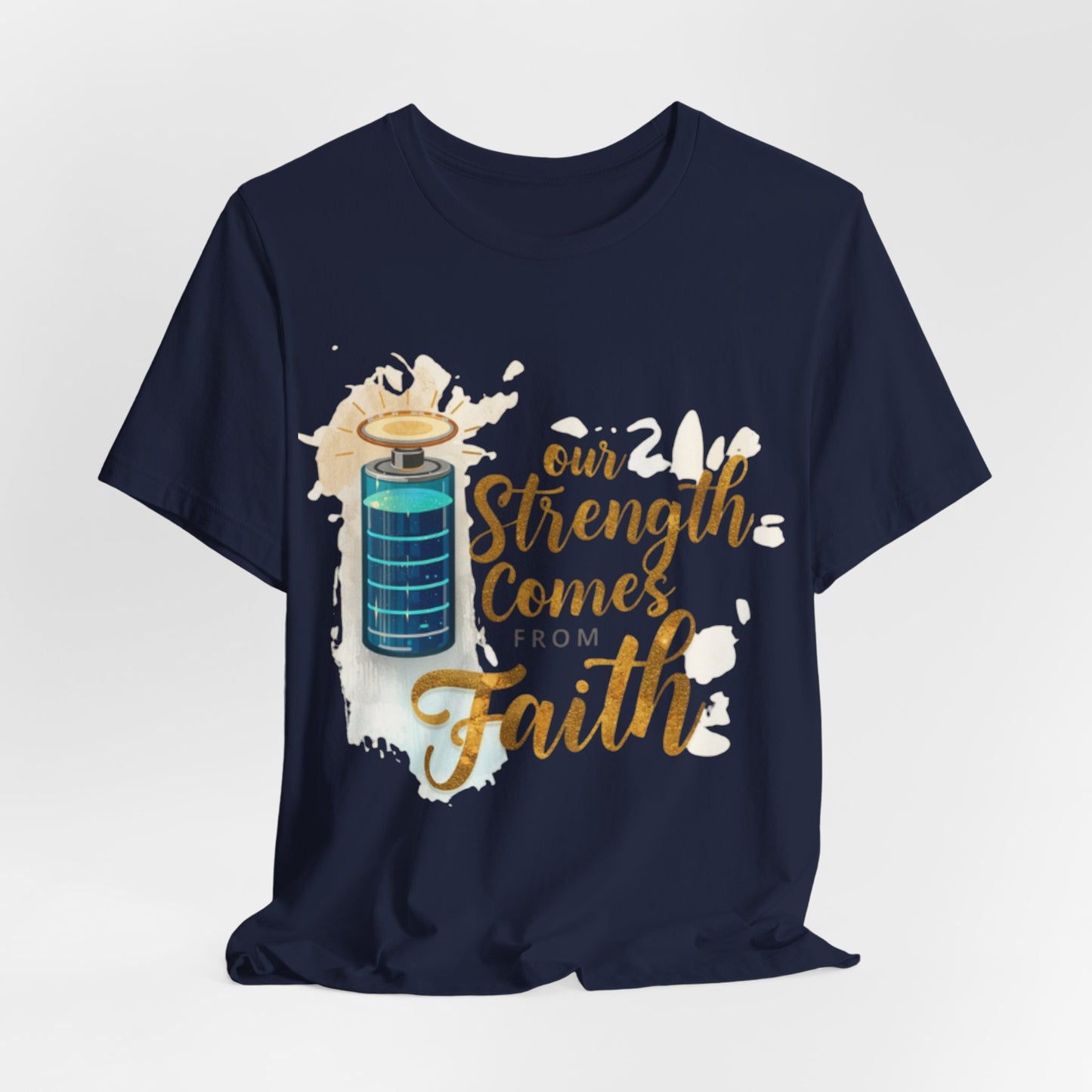 Our Strength Comes From Faith T-Shirt | Christian Faith Graphic Tee