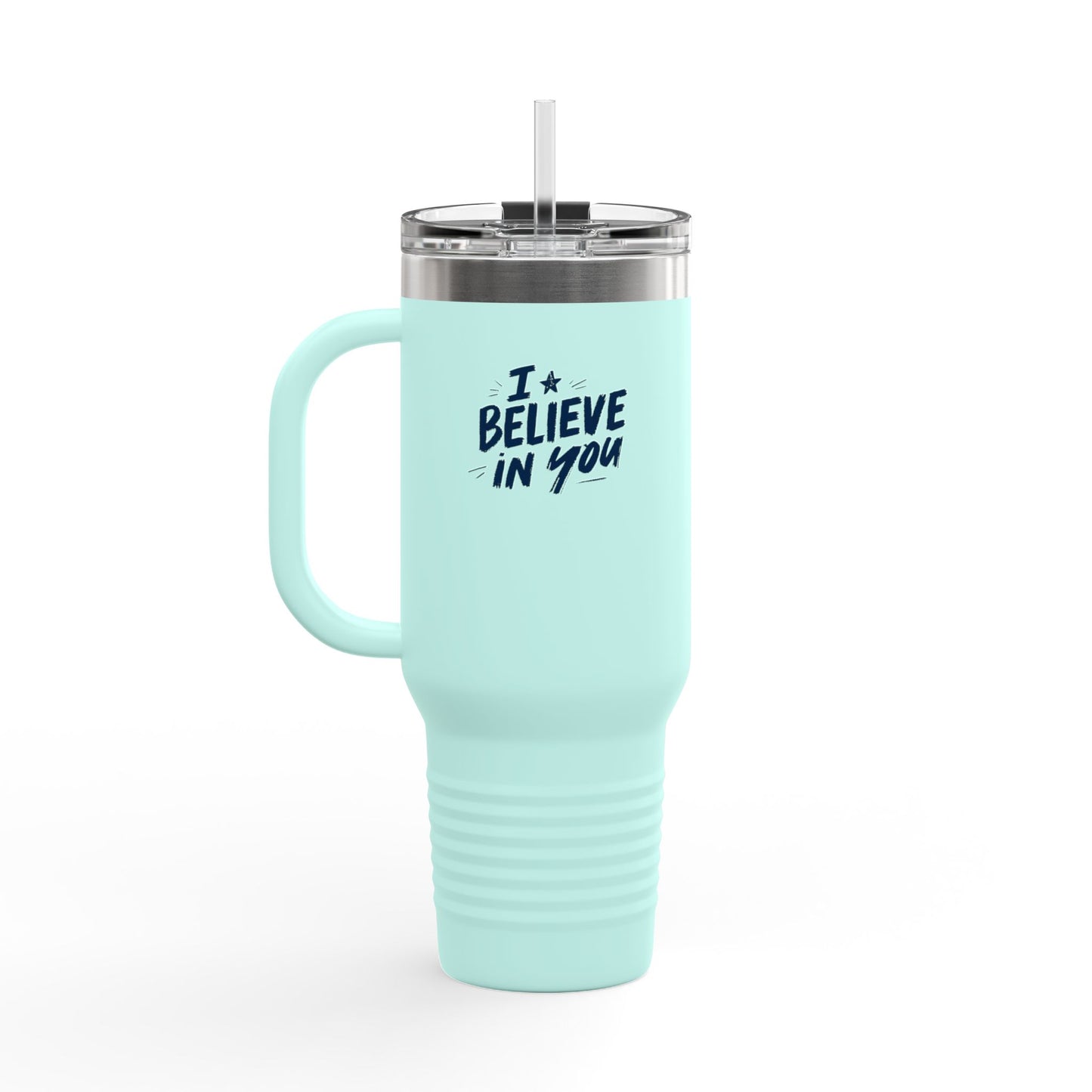 I Believe In You 40oz Travel Mug | Motivational Quote Insulated Tumbler