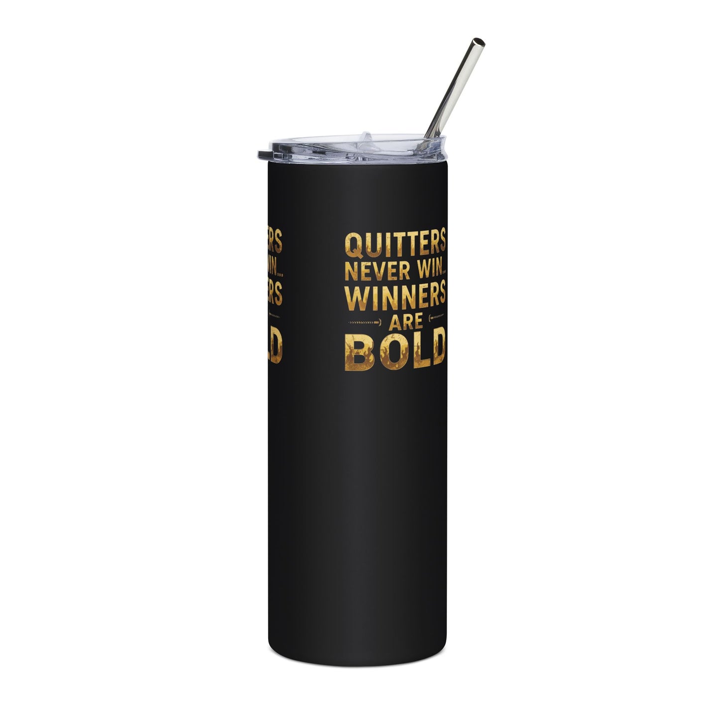 Quitters Never Win Winners Are Bold Tumbler | Motivational Quote Stainless Steel 20oz