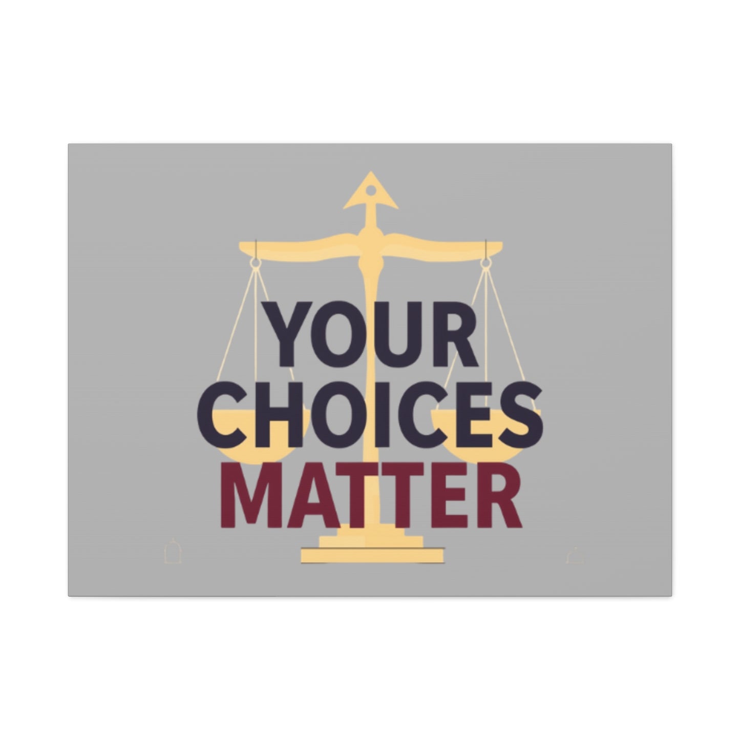 Your Choices Matter scale art Canvas | Matte Stretched Wall Art