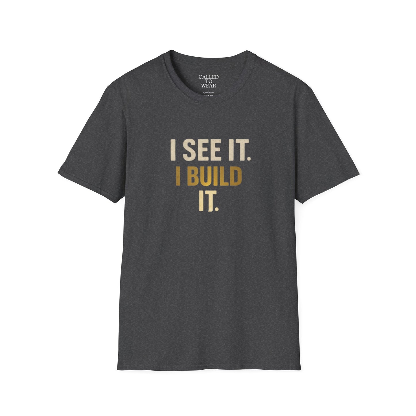 I SEE IT. I BUILD IT. Tee — Builder/Designer Inspirational Crewneck