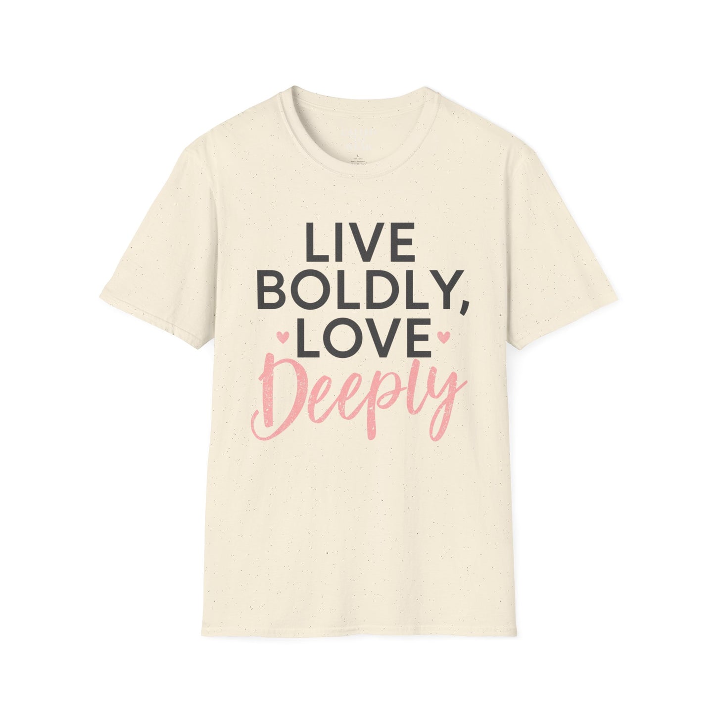 Live Boldly Love Deeply T-Shirt | Inspirational Typography Tee