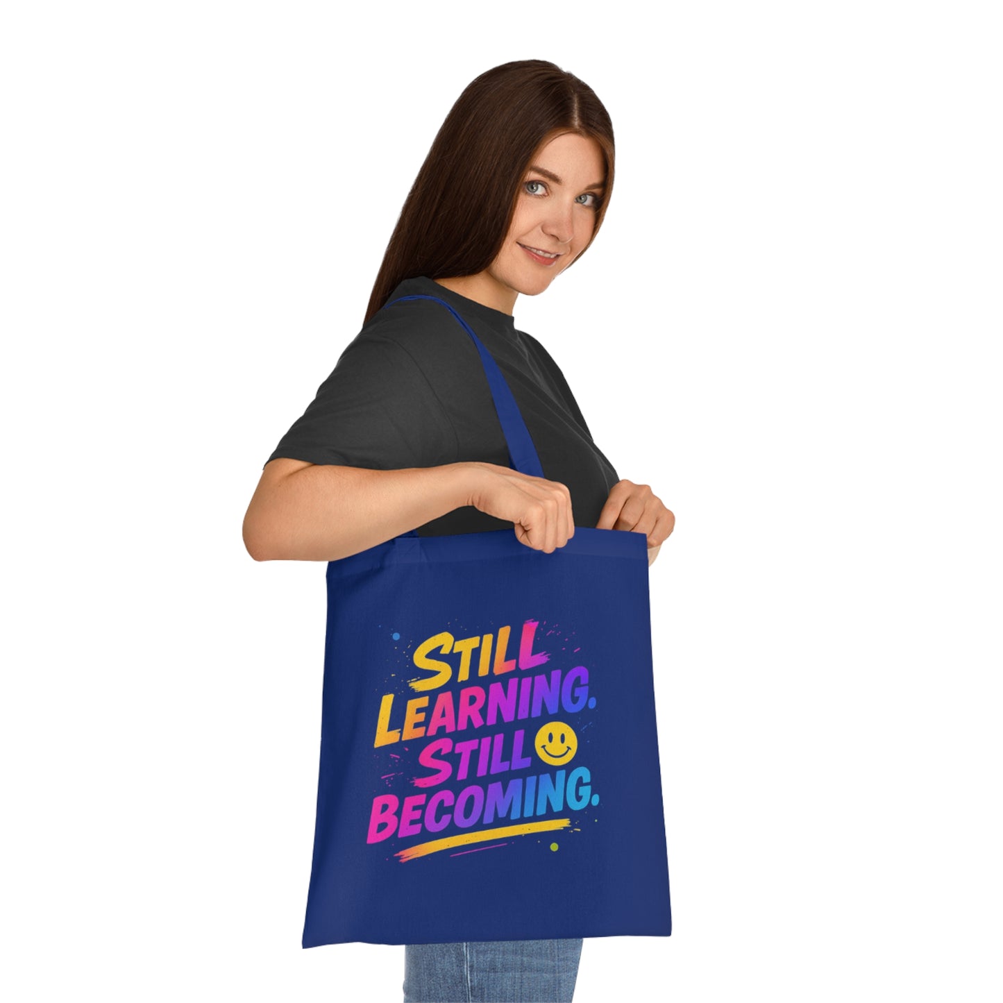 Still Learning, Still Becoming Cotton Tote Colourful Inspirational Eco-Friendly Shopping Bag