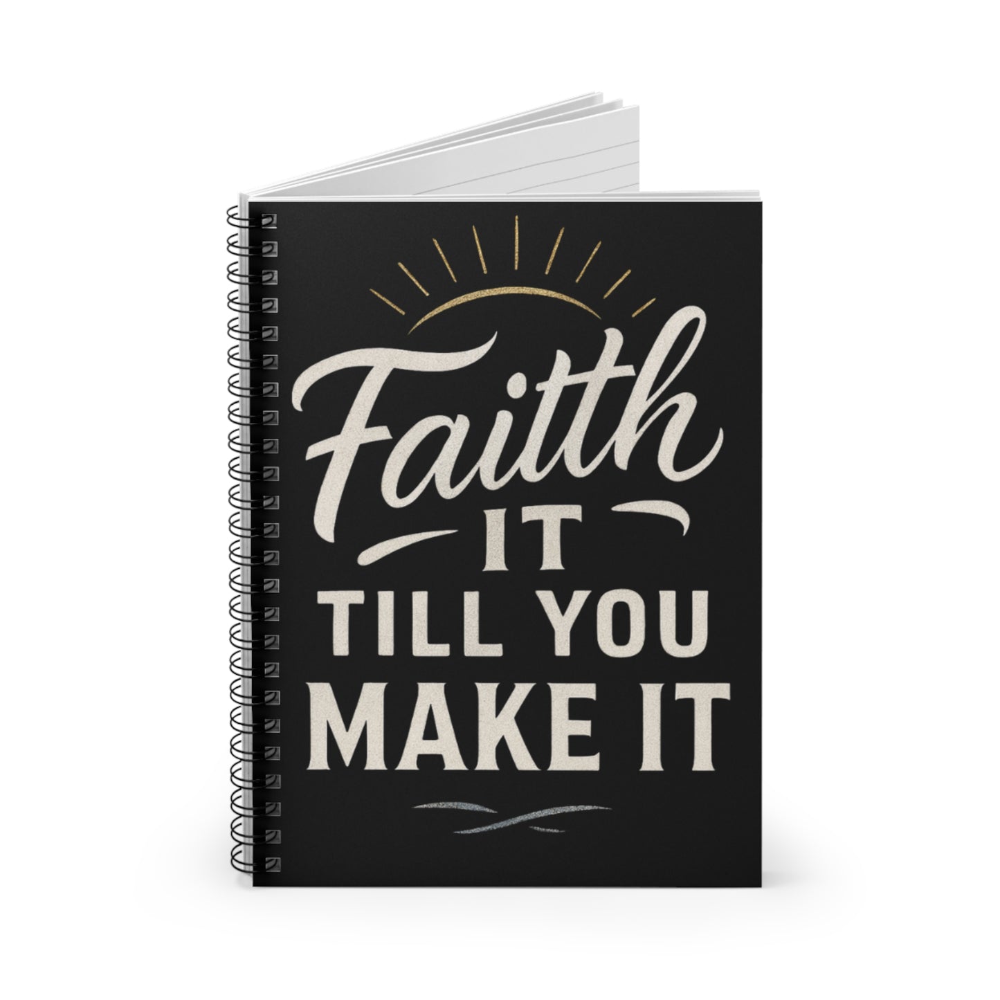 Inspirational Spiral Notebook - "Faith It Till You Make It" - Motivational Gift, Journaling, School Supplies, Self-Help