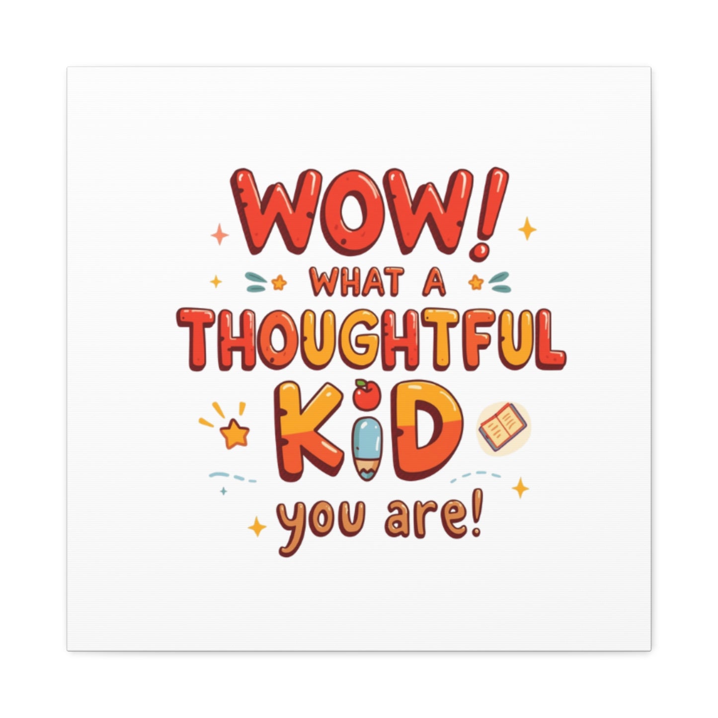What a thoughtful kid you are! Canvas Print | Stretched Matte Canvas