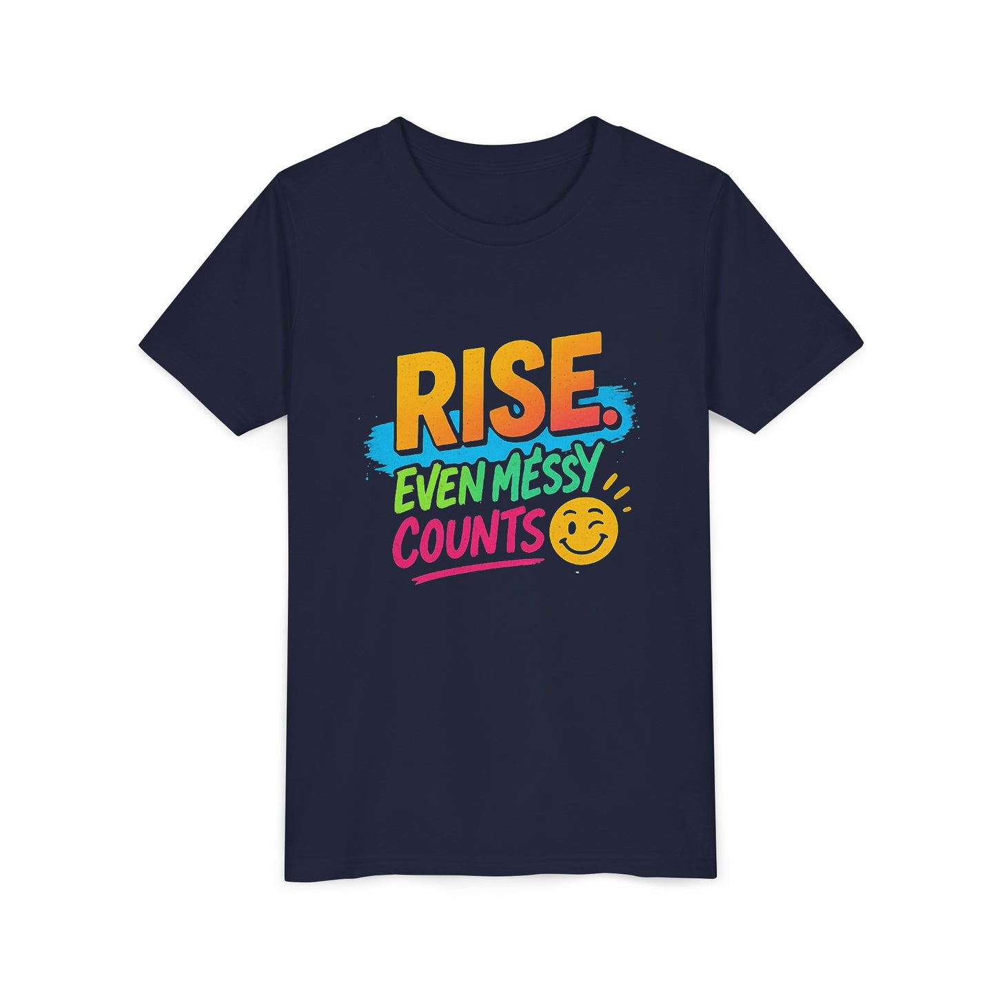 Colorful Inspirational Youth Tee - Rise, Even Messy Counts - Motivational Shirt