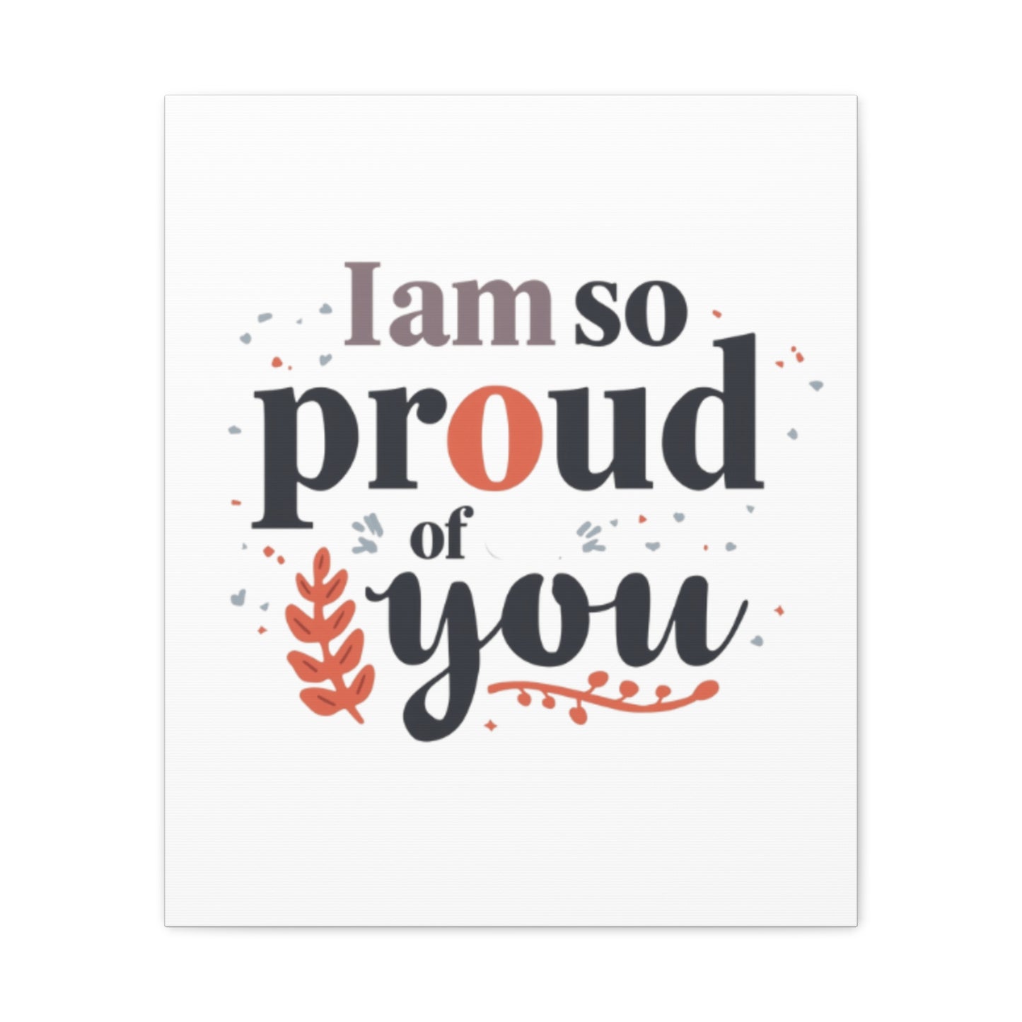I am so proud of you Canvas