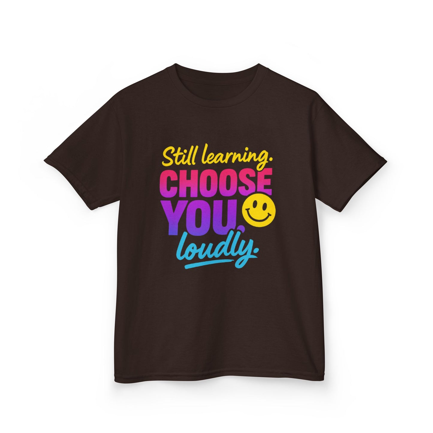 Colorful Kids Tee - Choose You Loudly Youth T-Shirt - Empowerment Positive Affirmation Top