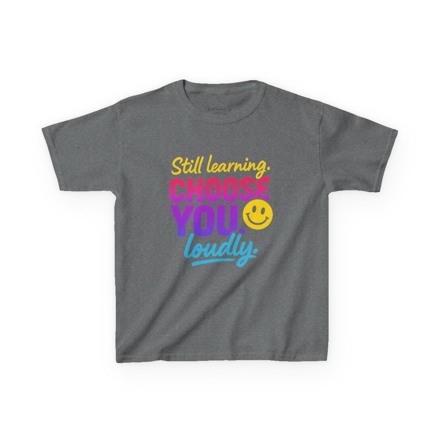 Colorful Kids Tee - Choose You Loudly Youth T-Shirt - Empowerment Positive Affirmation Top