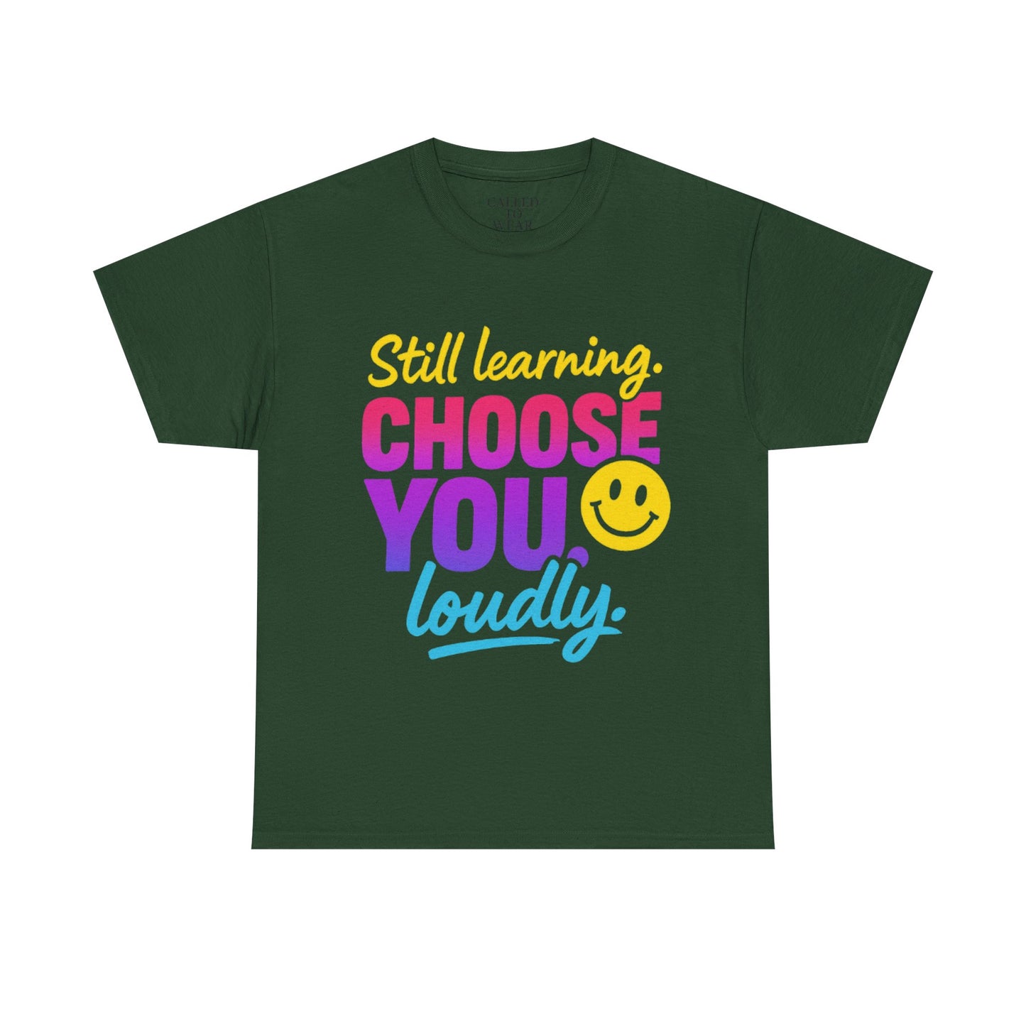 Still Learning Choose You Loudly tee | Self-Care Smiley Shirt