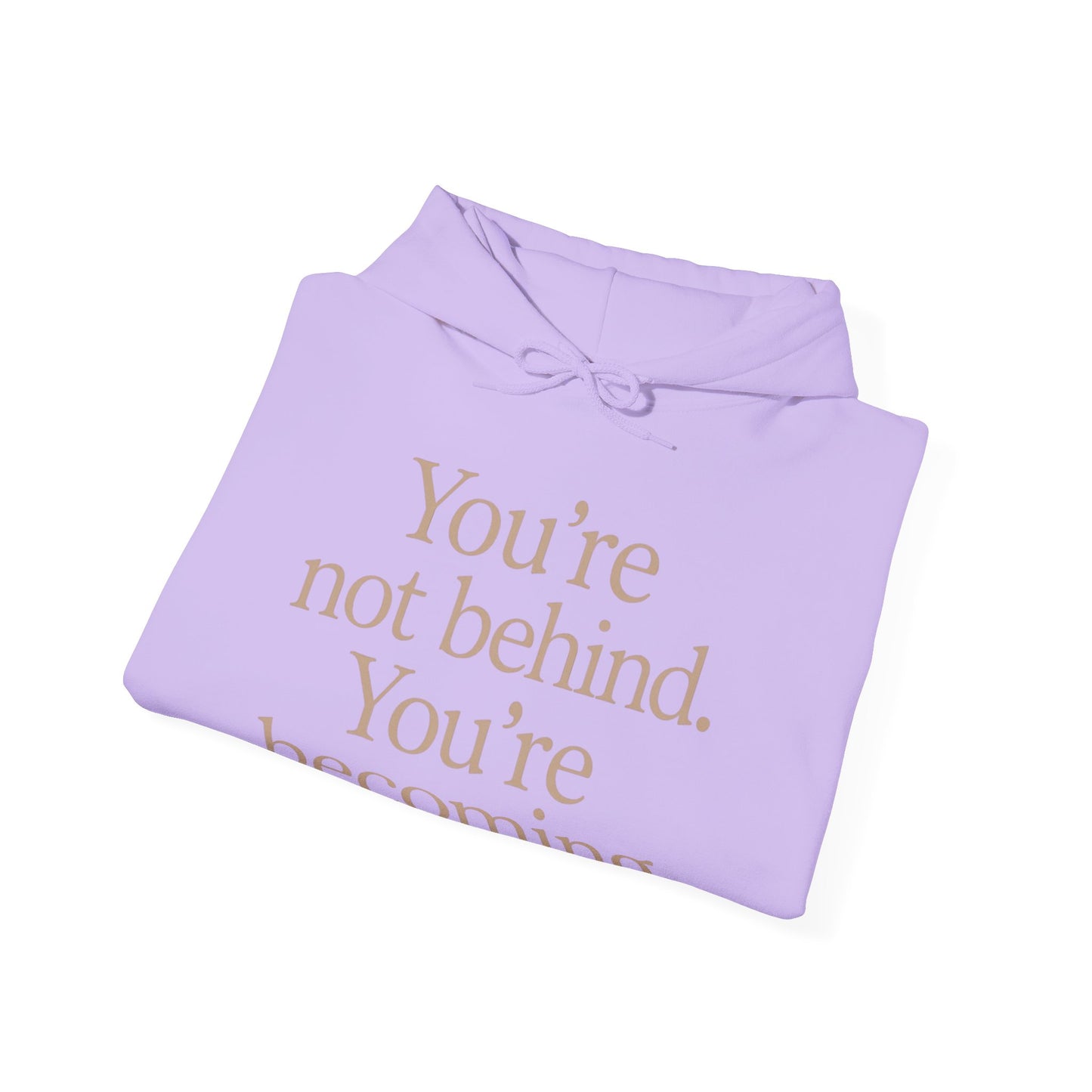 Motivational Hoodie - You're Not Behind, You're Becoming | Unisex Sweatshirt for Growth, Gift for Friends