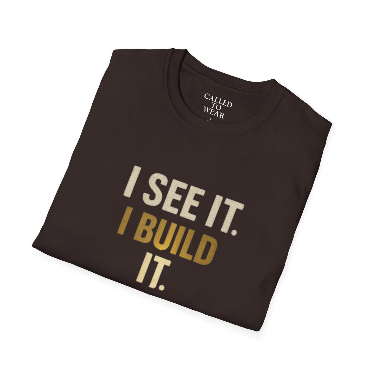 I SEE IT. I BUILD IT. Tee — Builder/Designer Inspirational Crewneck