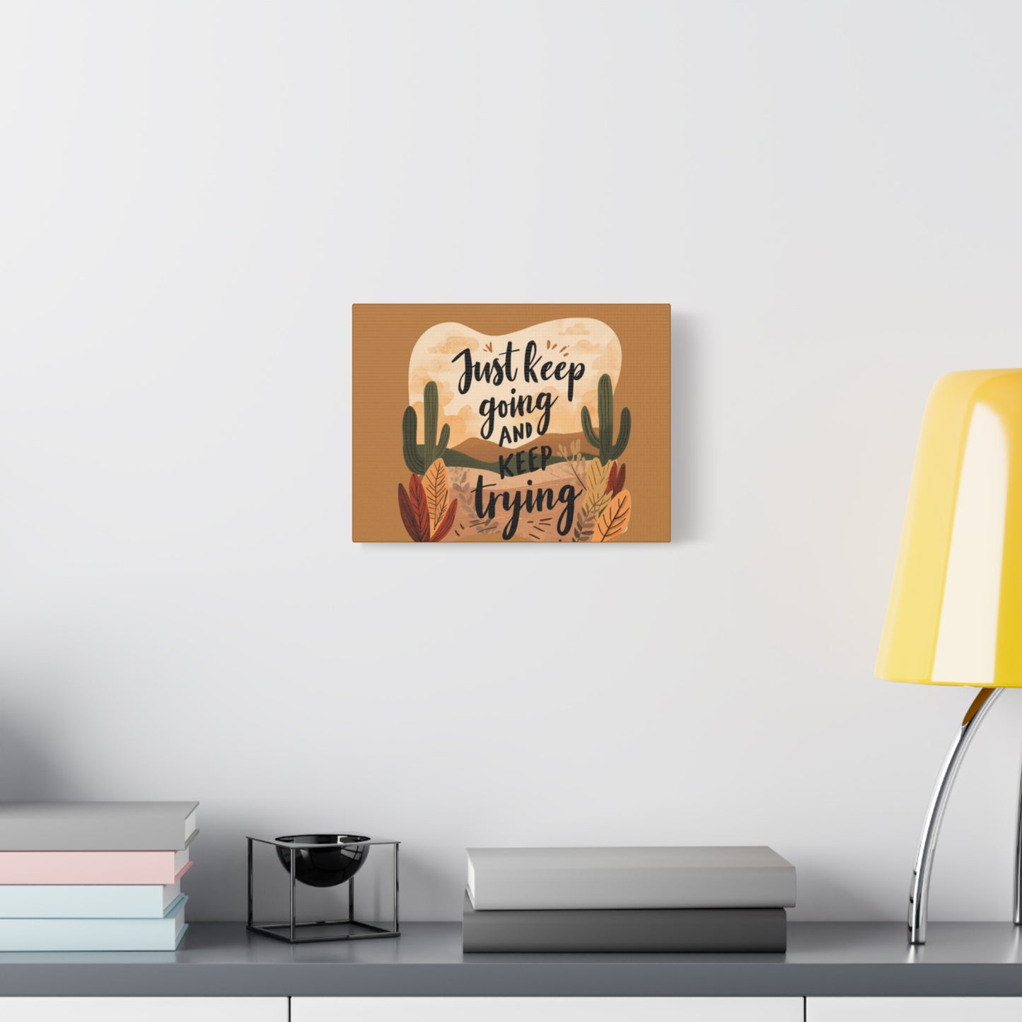 Just Keep Going and Keep Trying Stretched Canvas | Matte Desert Cactus Wall Art