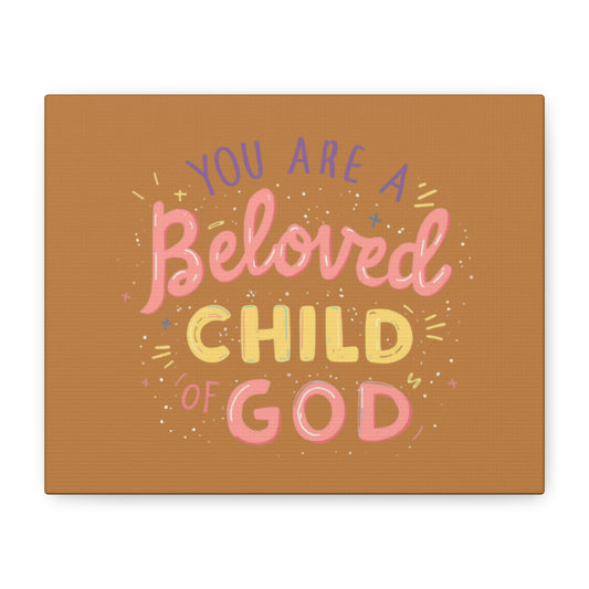 You Are a Beloved Child of God Canvas | Matte Stretched Wall Art
