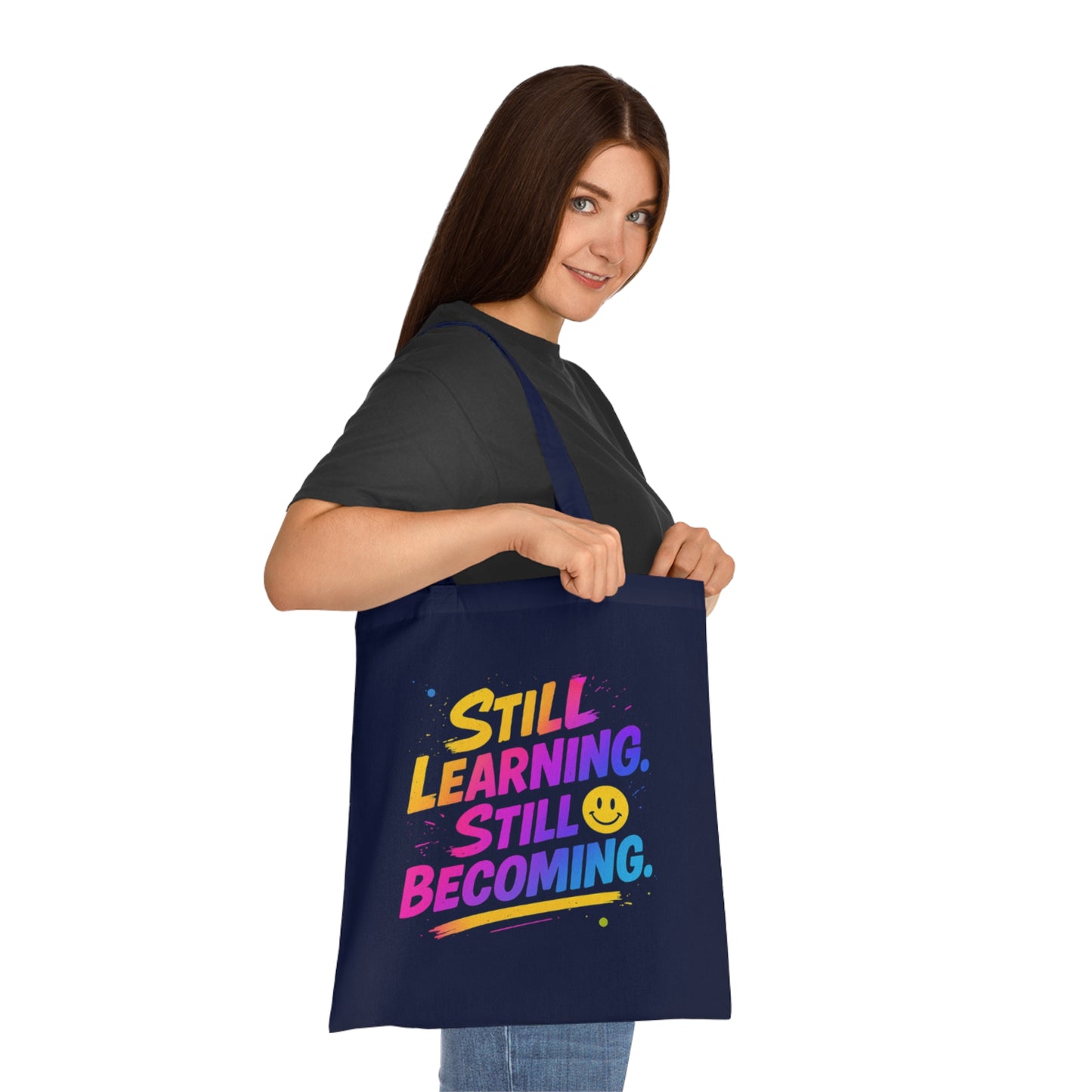 Still Learning, Still Becoming Cotton Tote Colourful Inspirational Eco-Friendly Shopping Bag