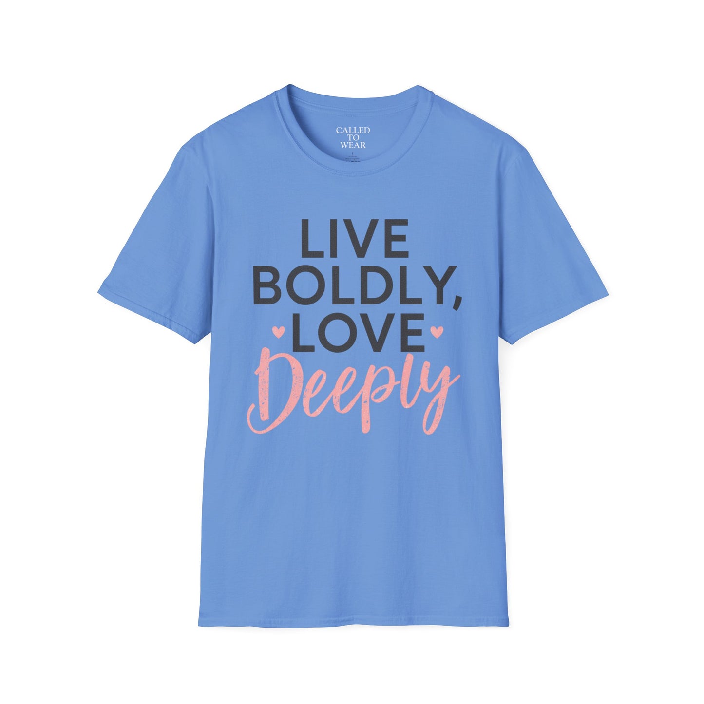 Live Boldly Love Deeply T-Shirt | Inspirational Typography Tee