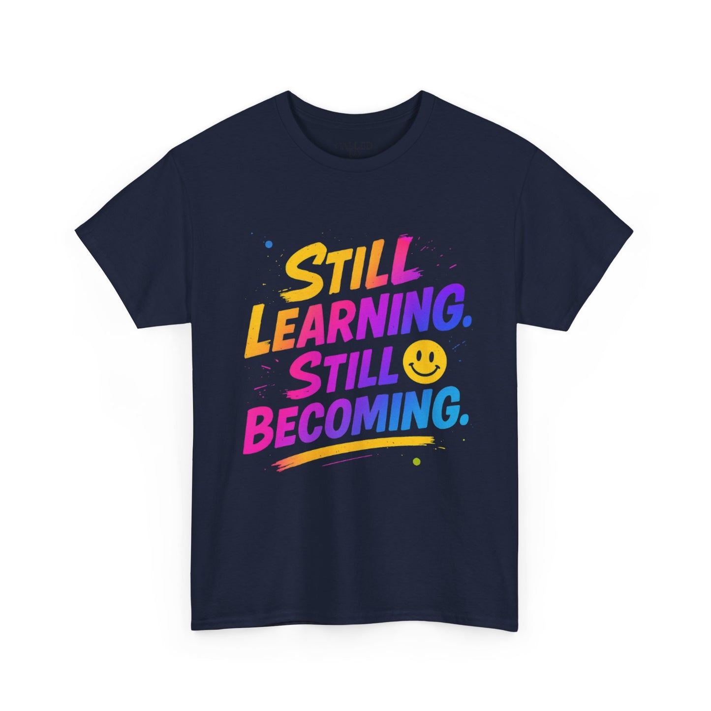 Still Learning Still Becoming Tee | Hand-Lettered Smiley Inspirational Shirt