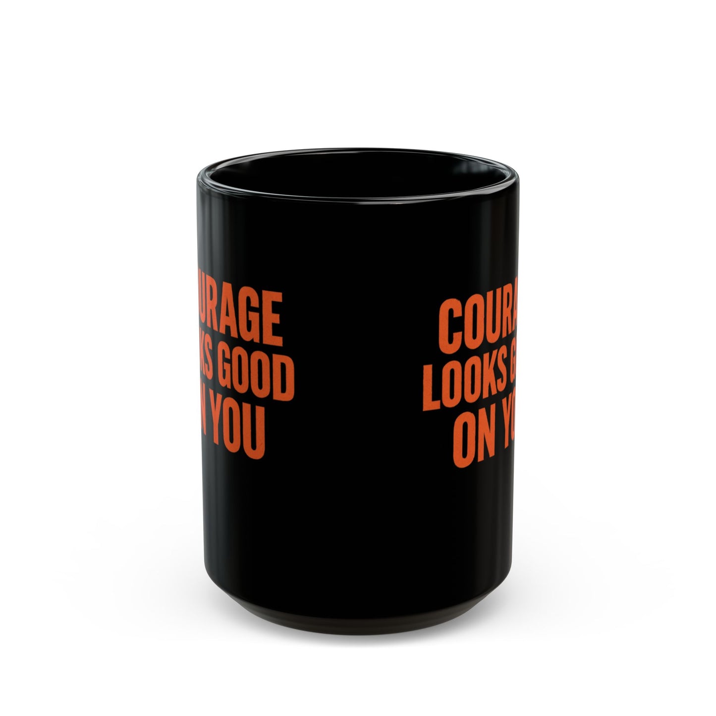 COURAGE LOOKS GOOD ON YOU Mug | Black Ceramic Coffee Cup, Orange Typography