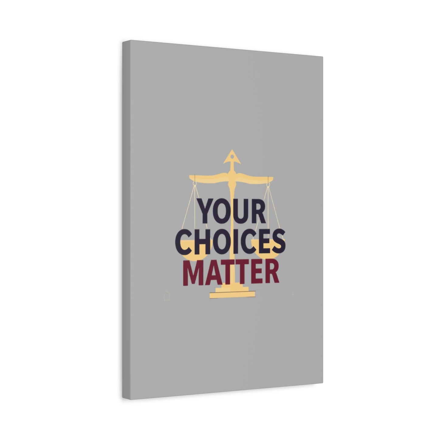Your Choices Matter scale art Canvas | Matte Stretched Wall Art