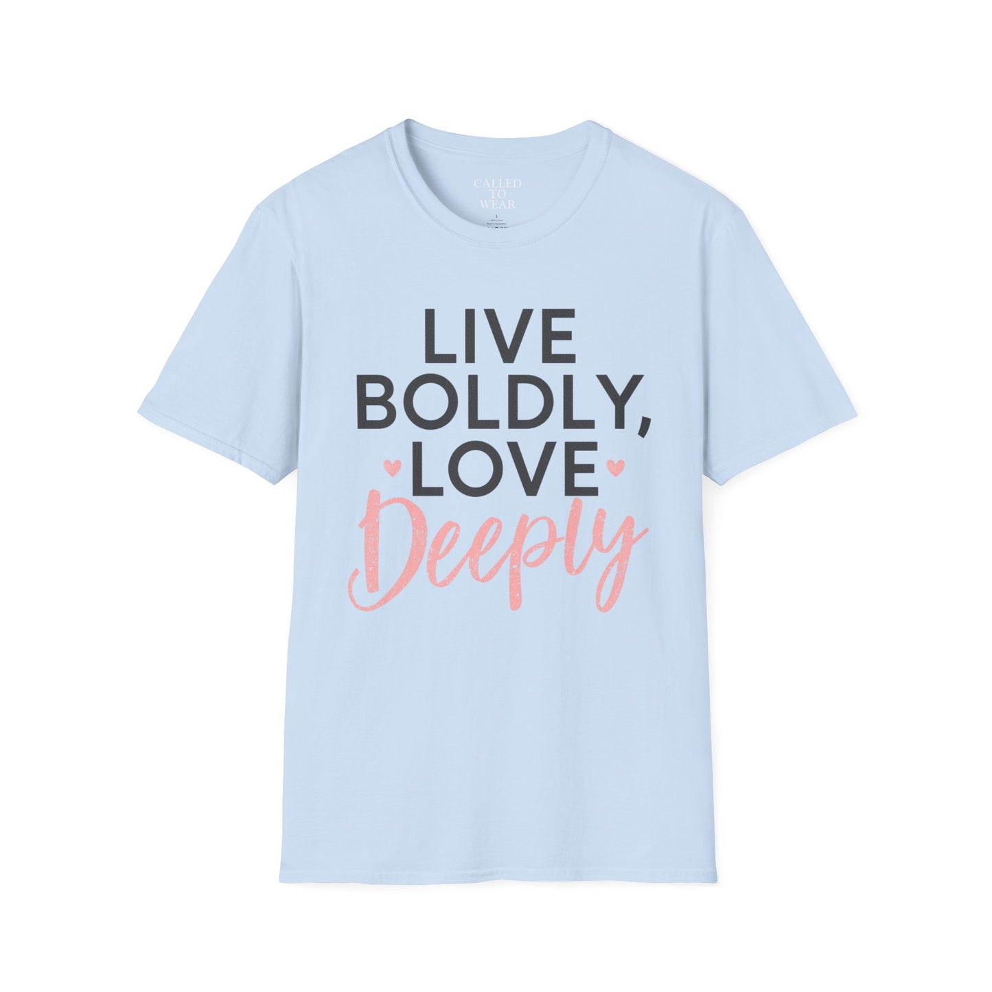 Live Boldly Love Deeply T-Shirt | Inspirational Typography Tee