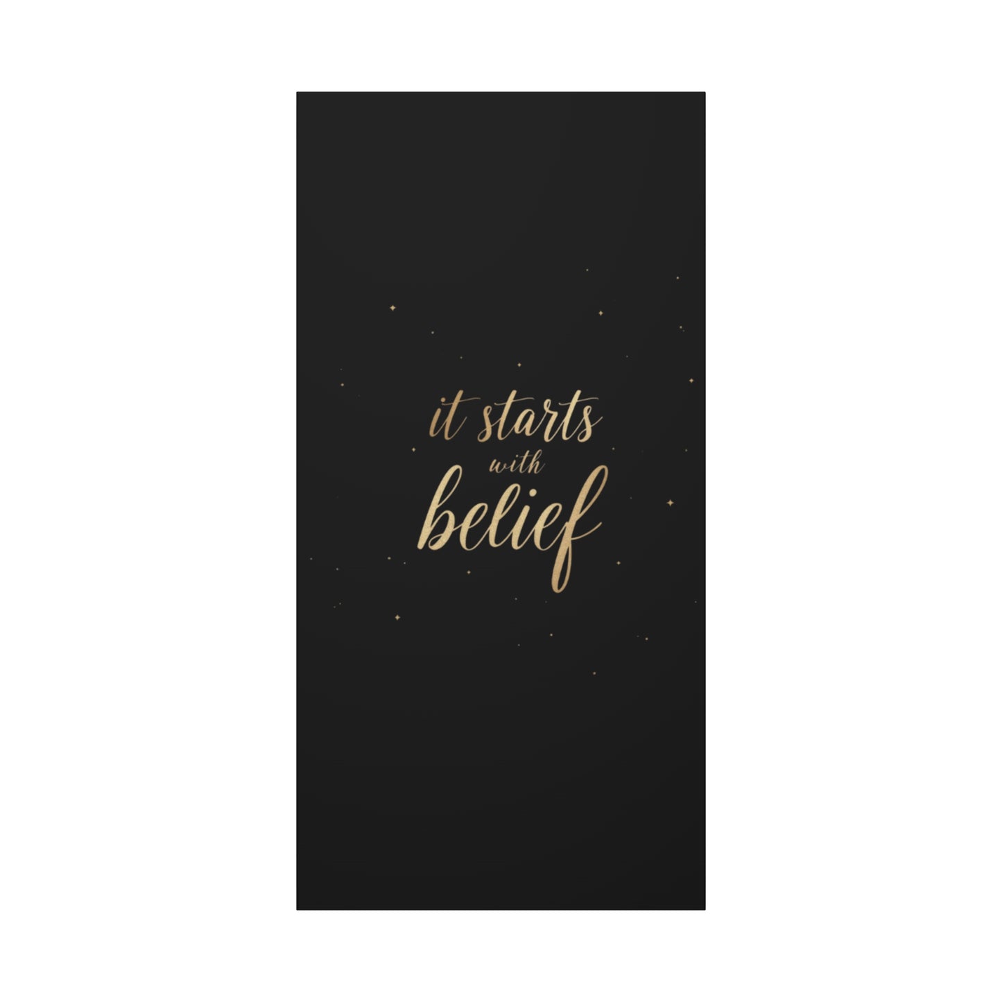 It Starts With Belief Canvas | Inspirational Wall Art, Matte Stretched Canvas