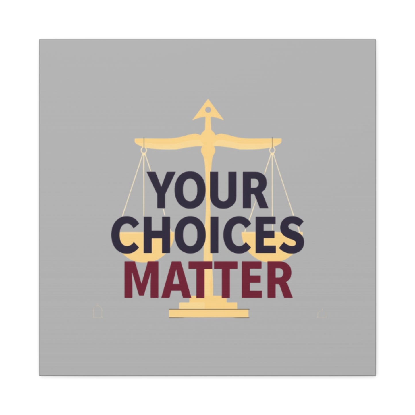 Your Choices Matter scale art Canvas | Matte Stretched Wall Art
