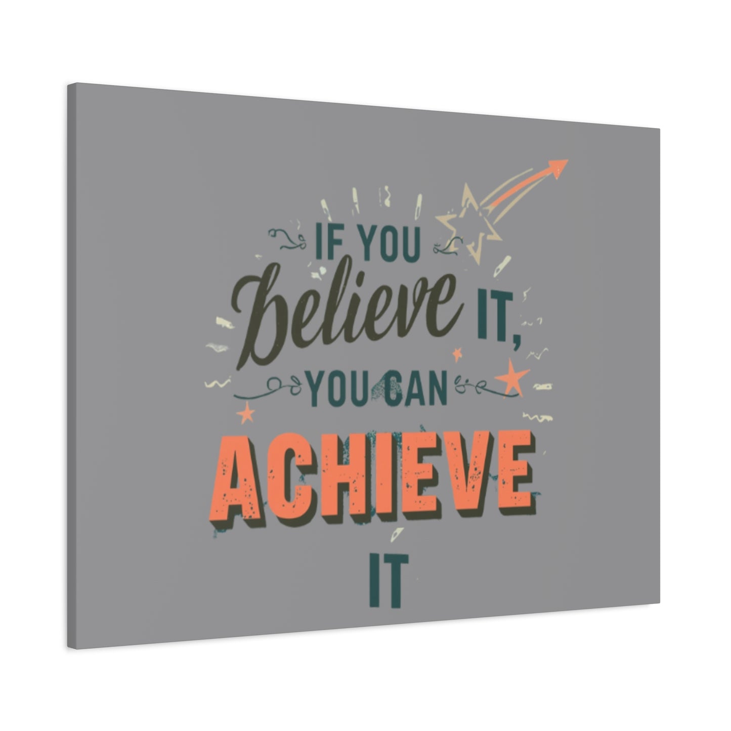 If You Believe It You Can Achieve It Canvas | Matte Stretched Canvas