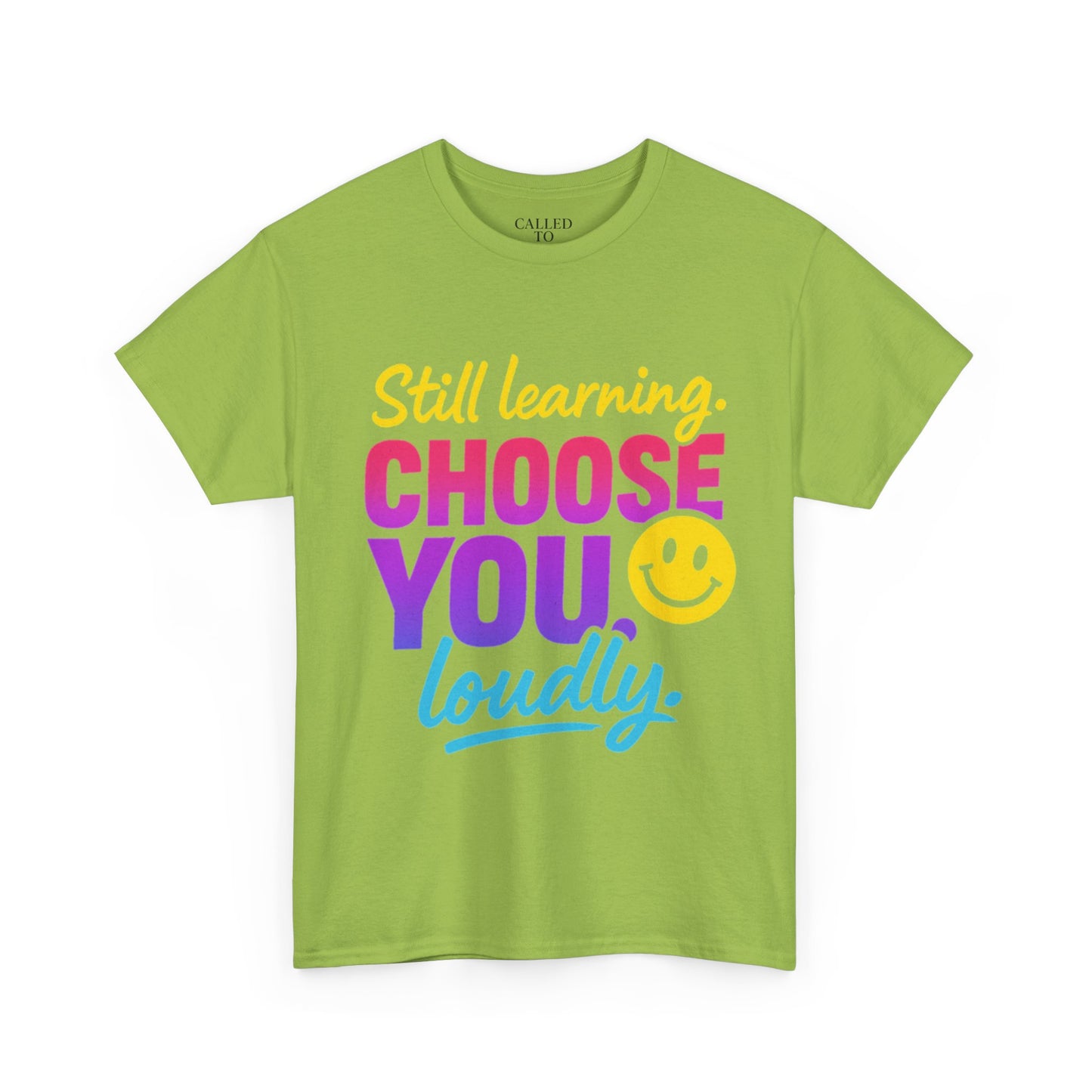 Still Learning Choose You Loudly tee | Self-Care Smiley Shirt