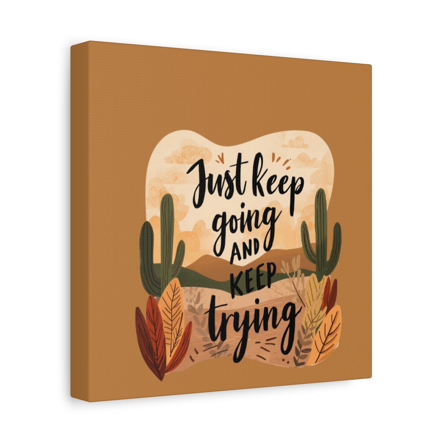 Just Keep Going and Keep Trying Stretched Canvas | Matte Desert Cactus Wall Art