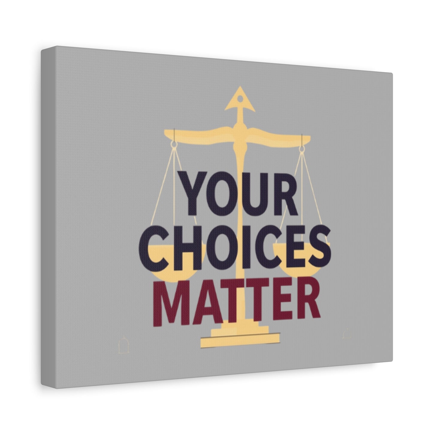 Your Choices Matter scale art Canvas | Matte Stretched Wall Art