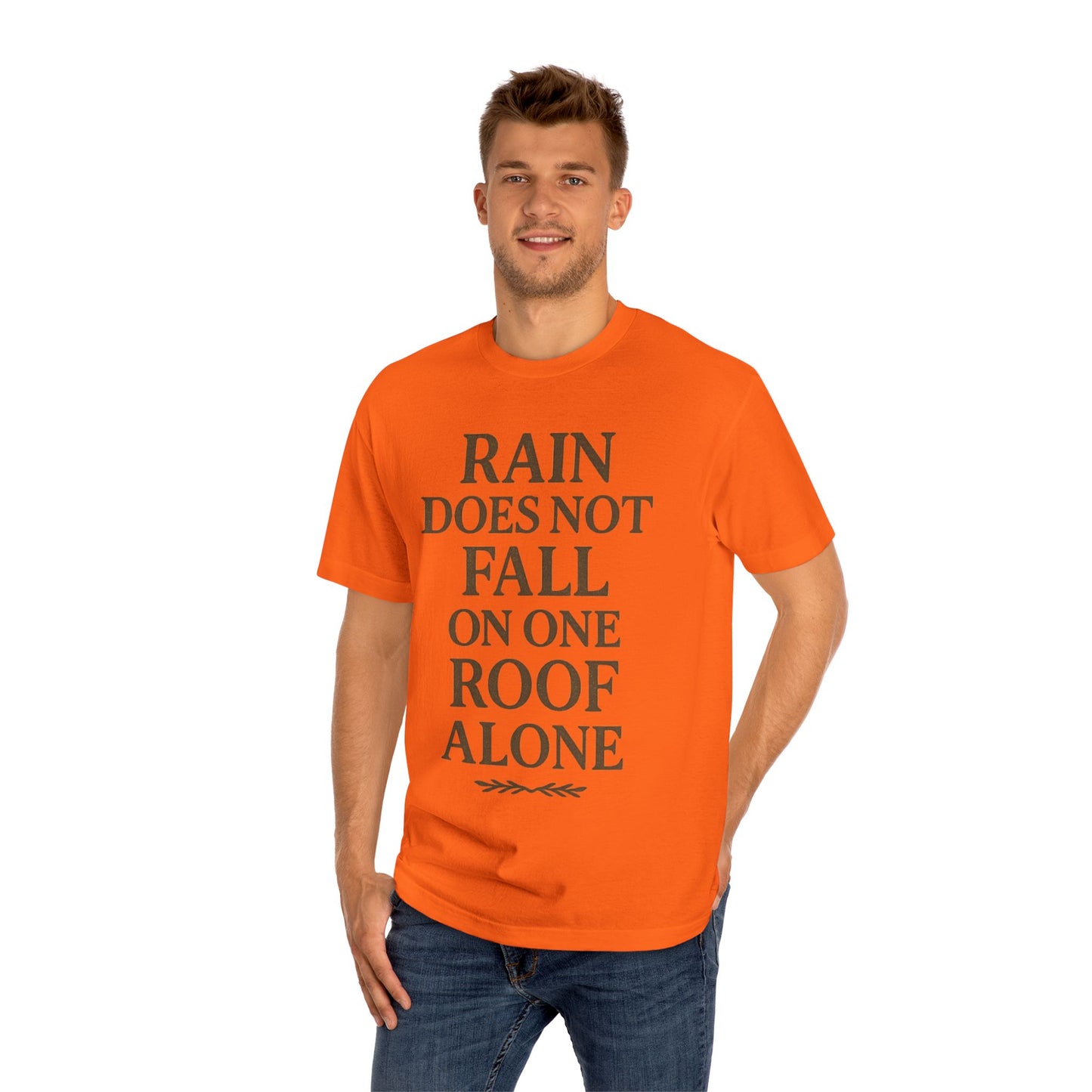 Inspirational Quote Tee - "Rain Does Not Fall On One Roof Alone" - Motivational Gift, Everyday Wear, Unisex Fashion, Casual Style