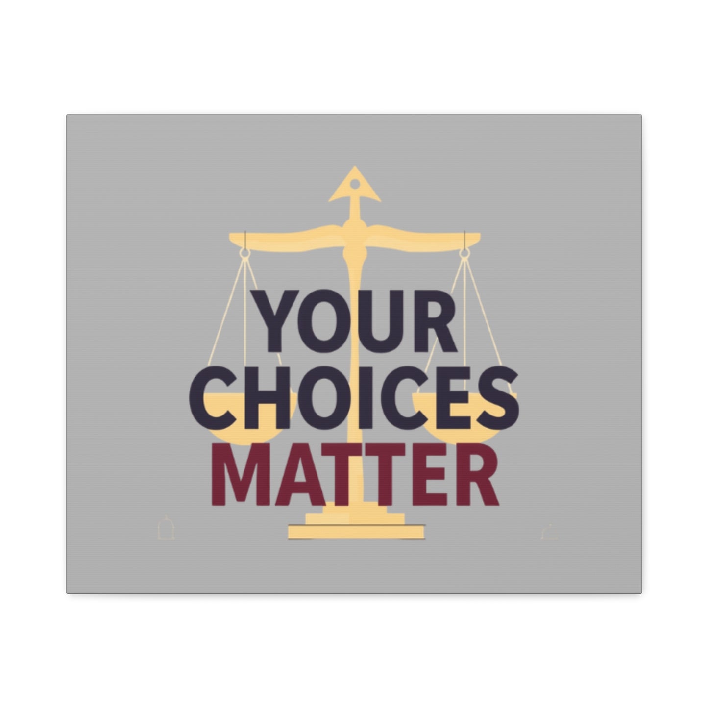 Your Choices Matter scale art Canvas | Matte Stretched Wall Art
