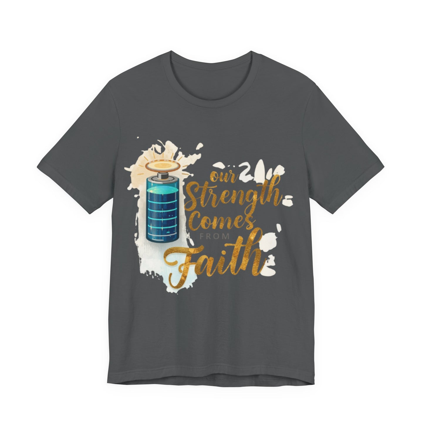 Our Strength Comes From Faith T-Shirt | Christian Faith Graphic Tee