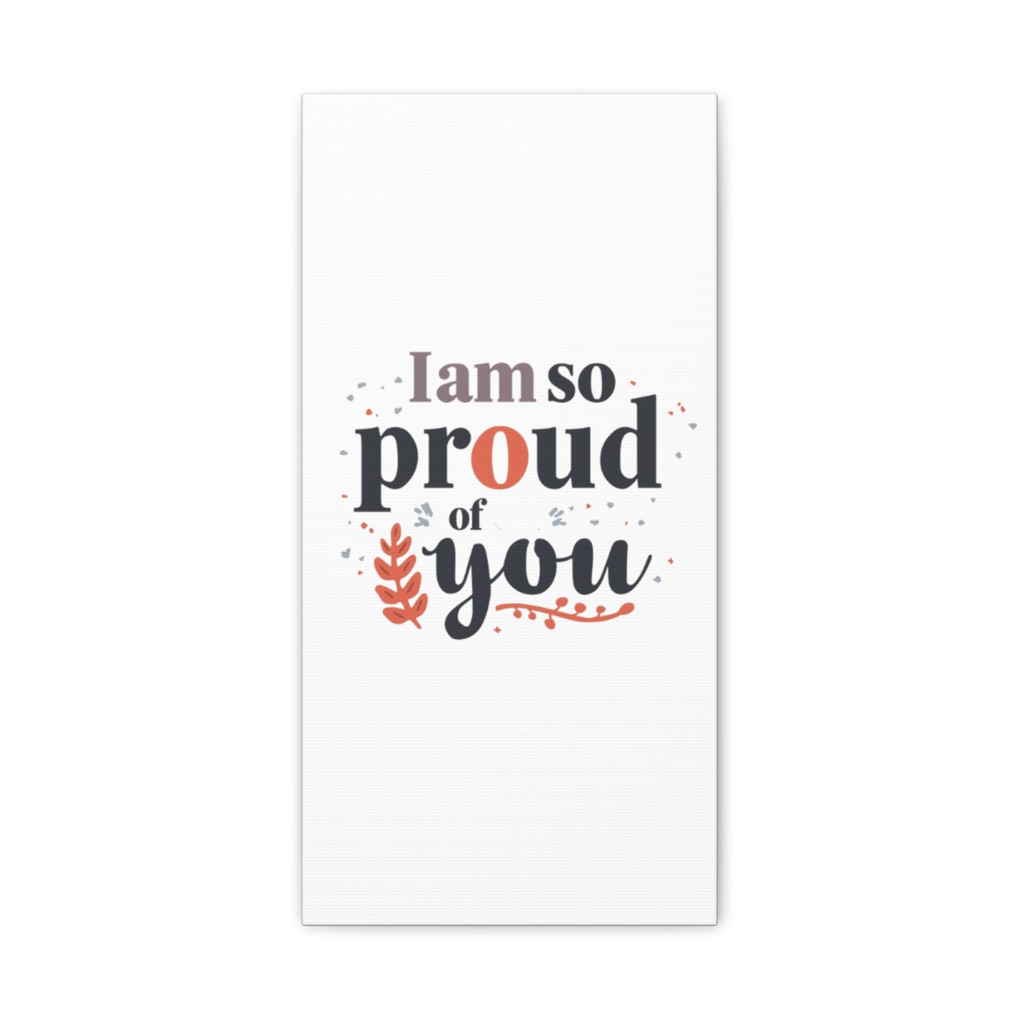 I am so proud of you Canvas