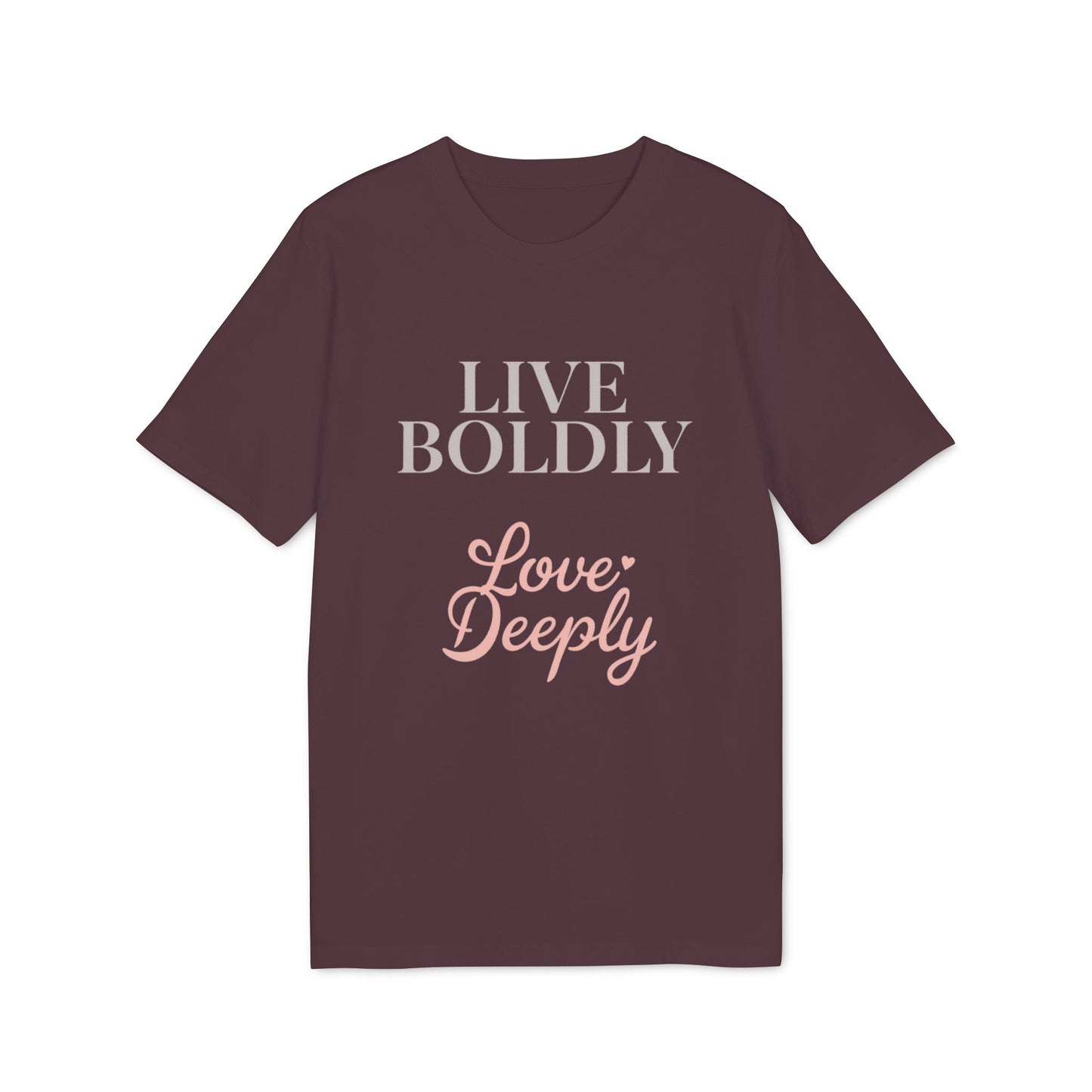 Live Boldly Love Deeply T-shirt | Inspirational Script Tee