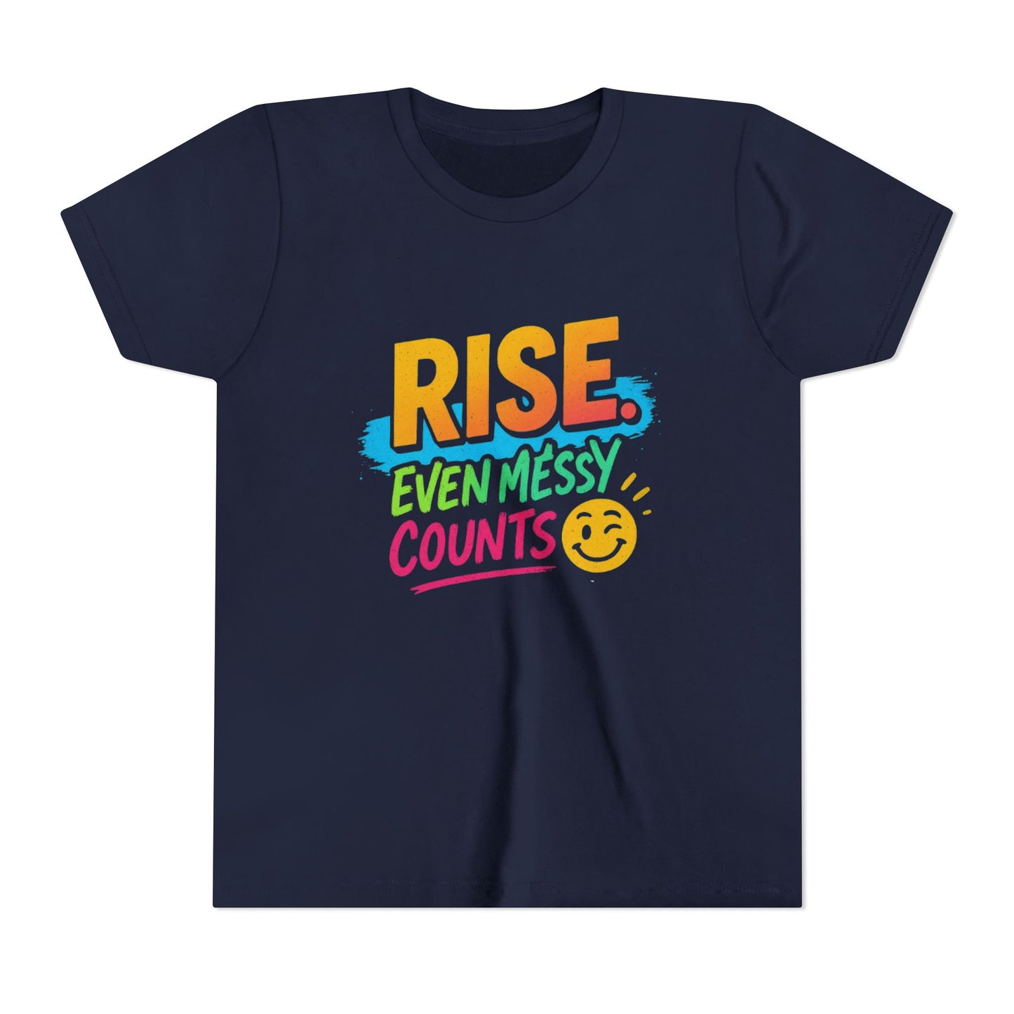Colorful Inspirational Youth Tee - Rise, Even Messy Counts - Motivational Shirt