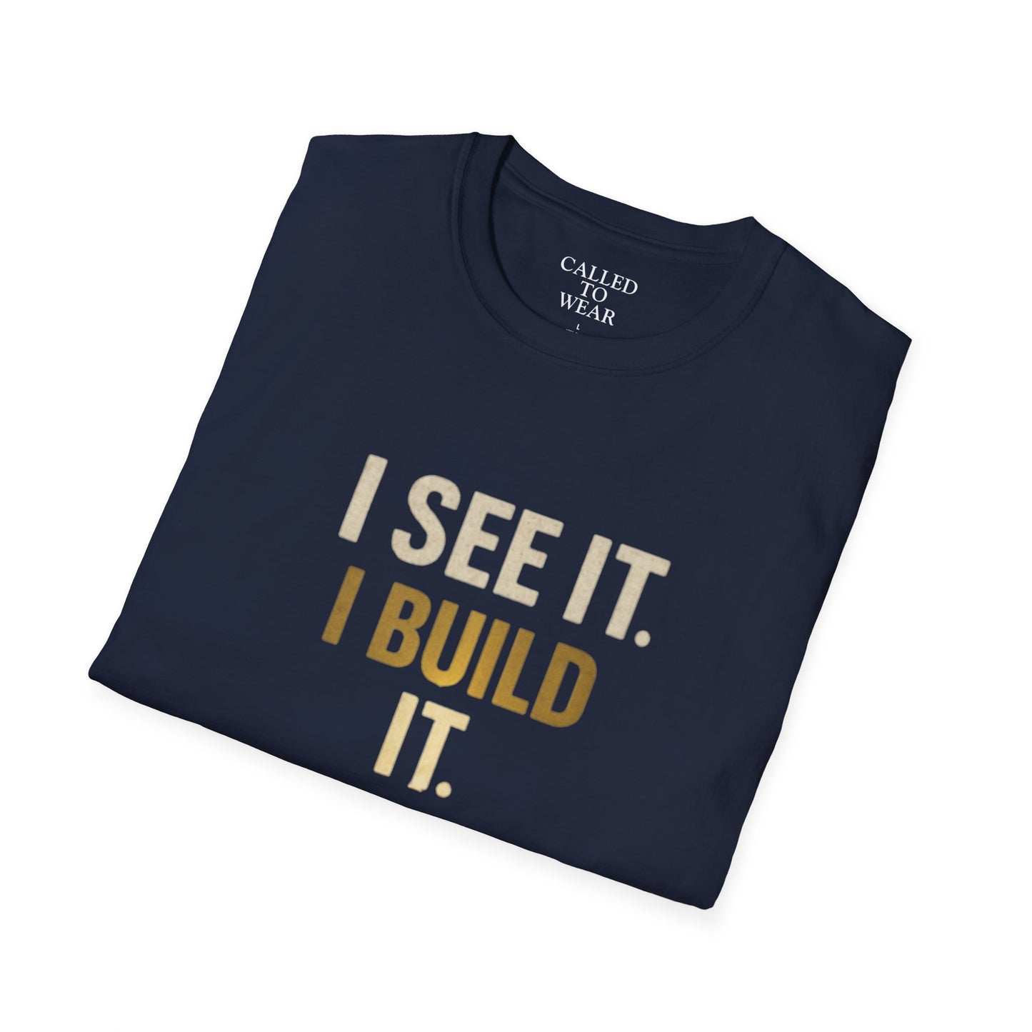 I SEE IT. I BUILD IT. Tee — Builder/Designer Inspirational Crewneck