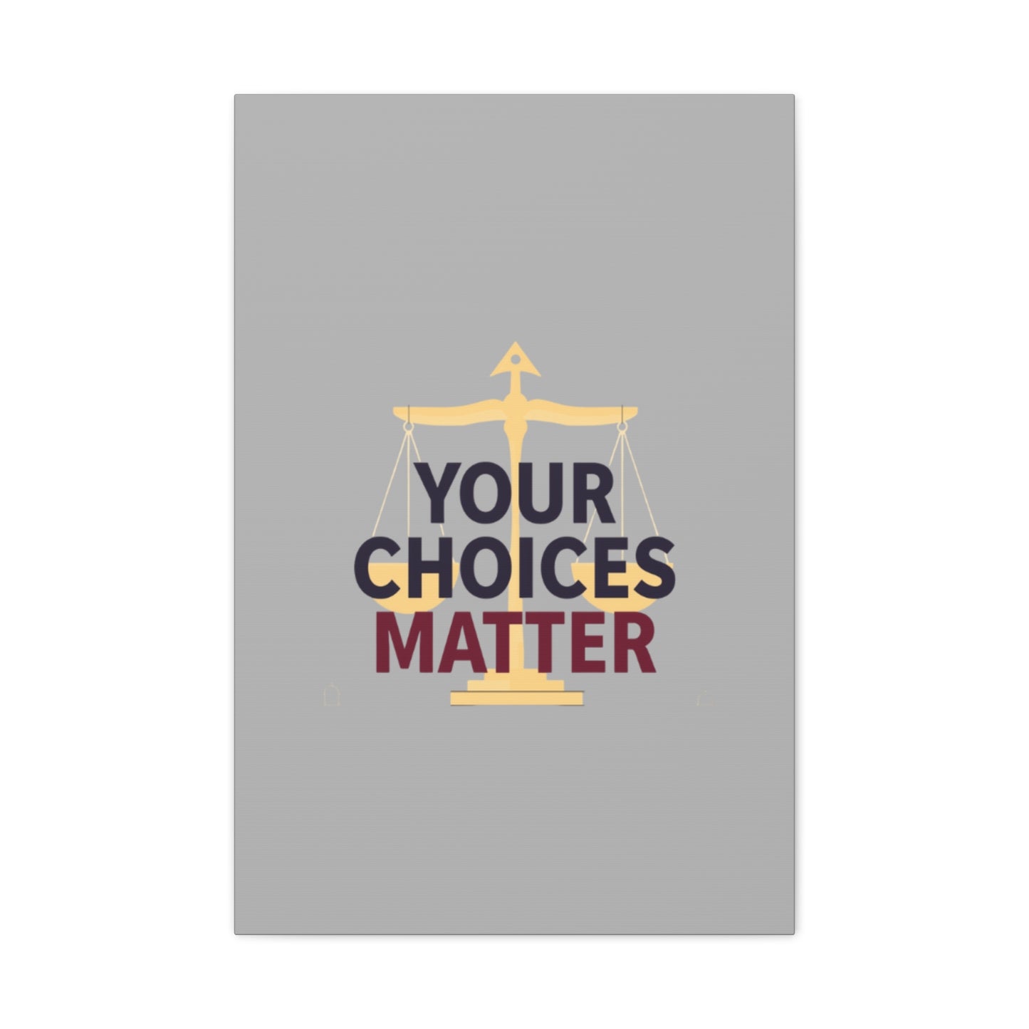 Your Choices Matter scale art Canvas | Matte Stretched Wall Art