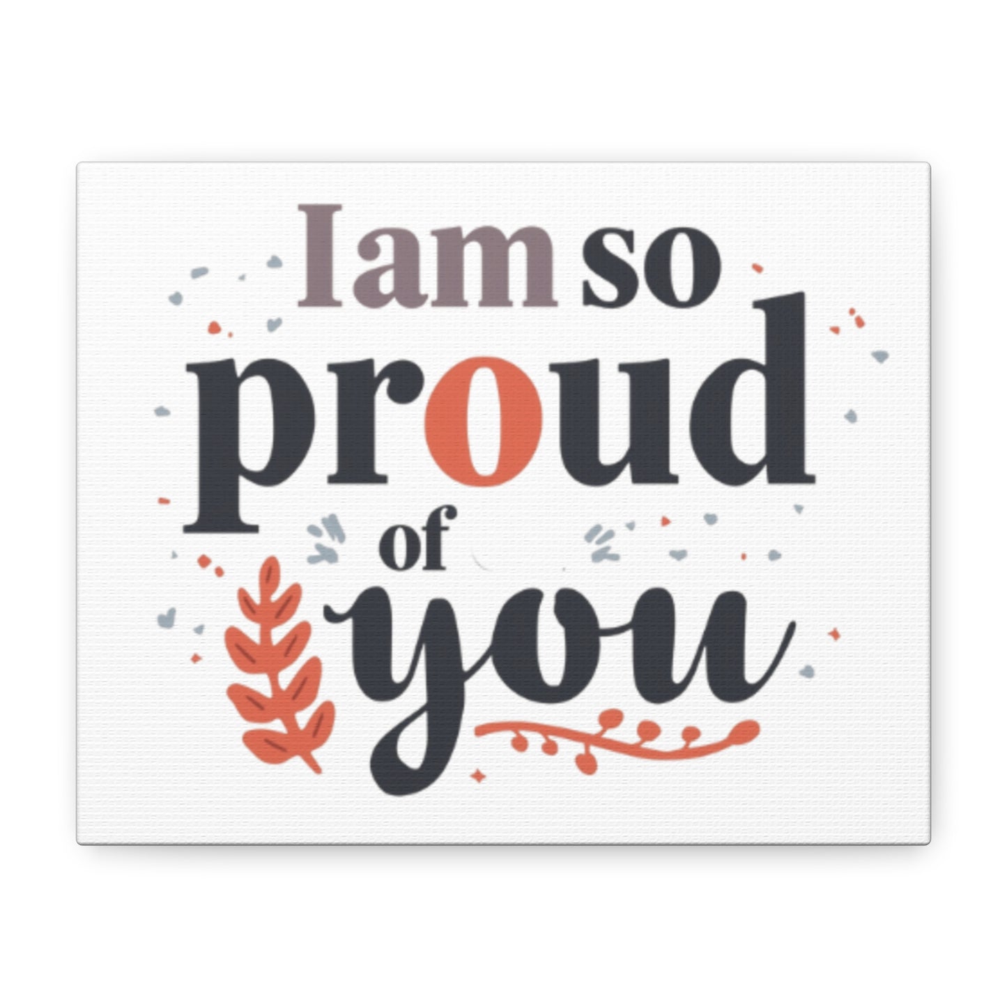 I am so proud of you Canvas