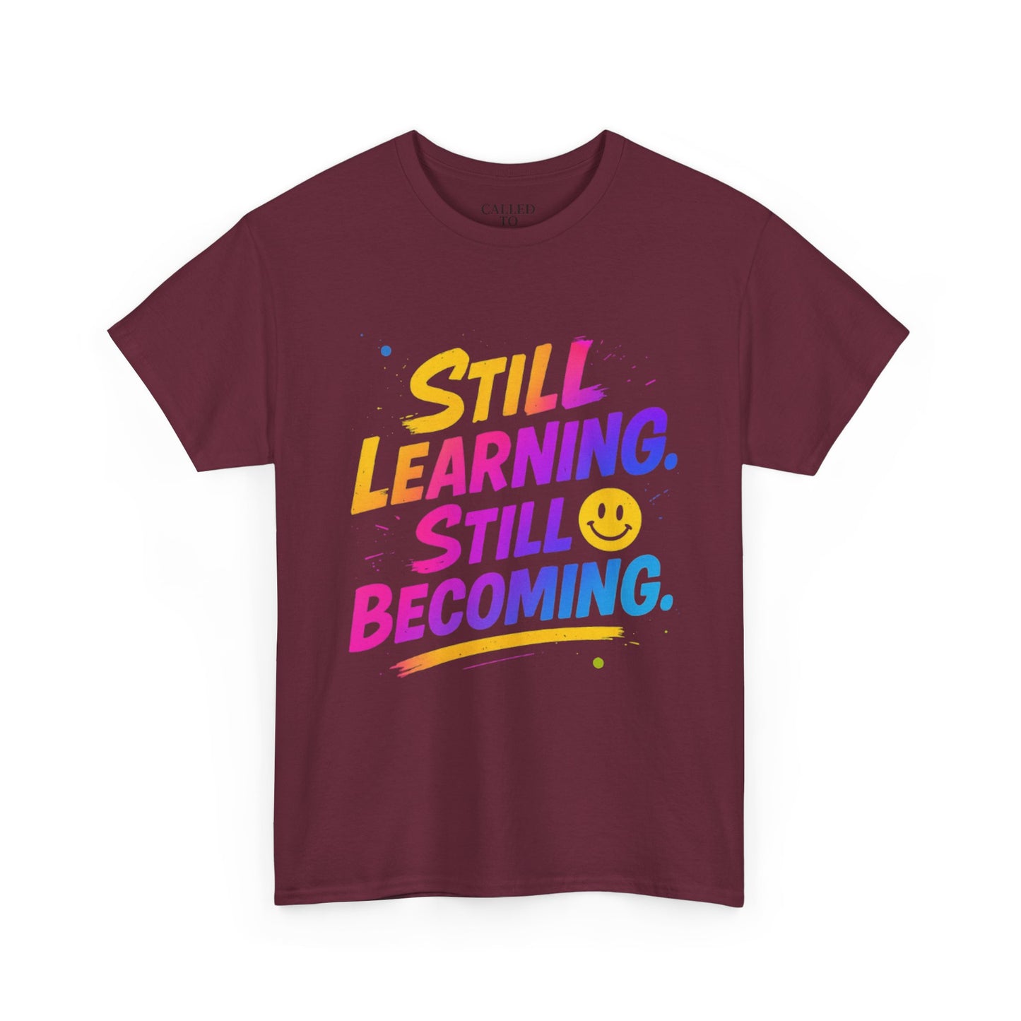 Still Learning Still Becoming Tee | Hand-Lettered Smiley Inspirational Shirt