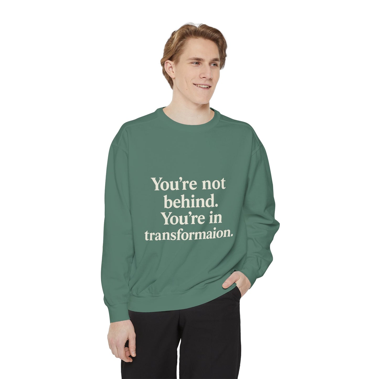 Transformational Unisex Sweatshirt, Inspirational Garment-Dyed Sweater, Motivational Apparel, Gift for Self-Improvement, Cozy Casual Wear