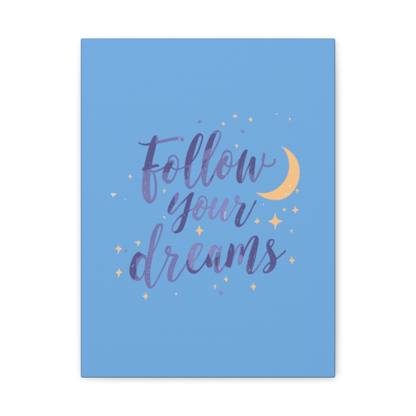 Follow Your Dreams Canvas | Matte Stretched Wall Art