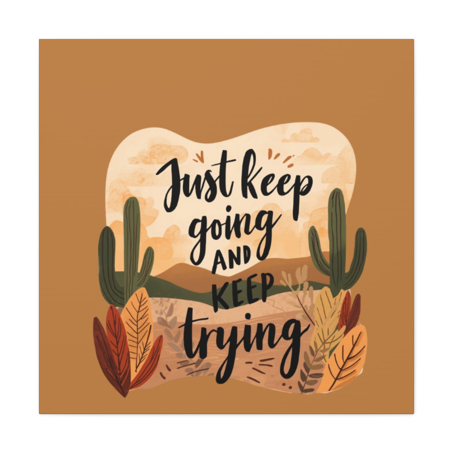 Just Keep Going and Keep Trying Stretched Canvas | Matte Desert Cactus Wall Art