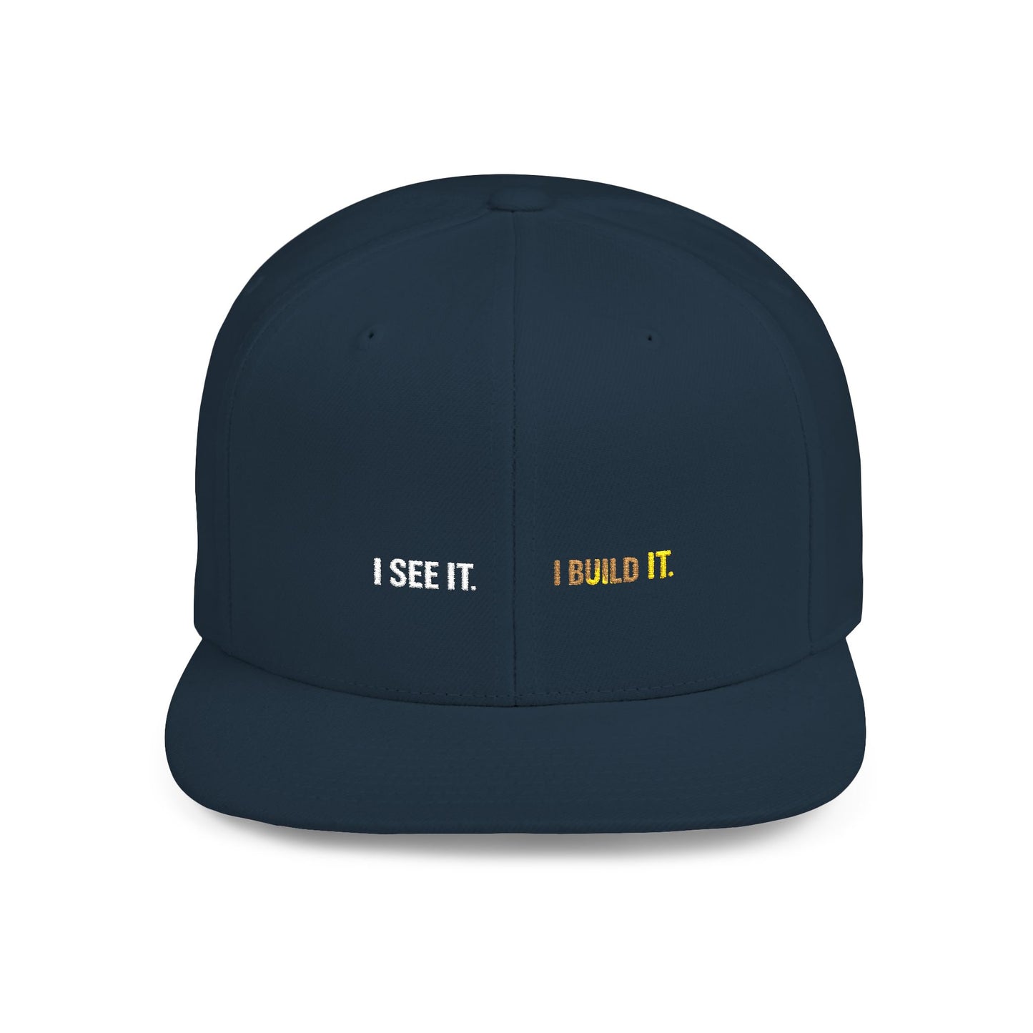 Snapback Hat Minimal 'I see It. I Build It' Embroidered Flat Bill Cap