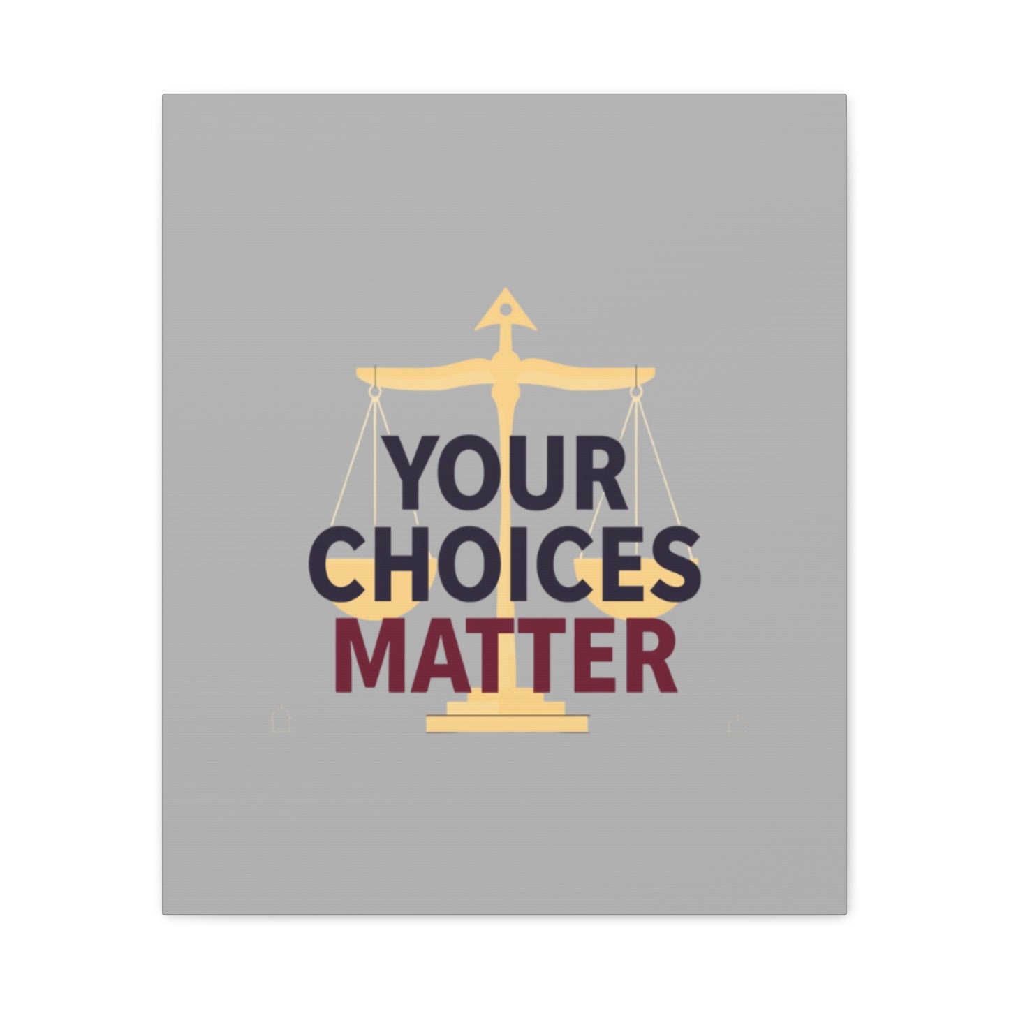 Your Choices Matter scale art Canvas | Matte Stretched Wall Art