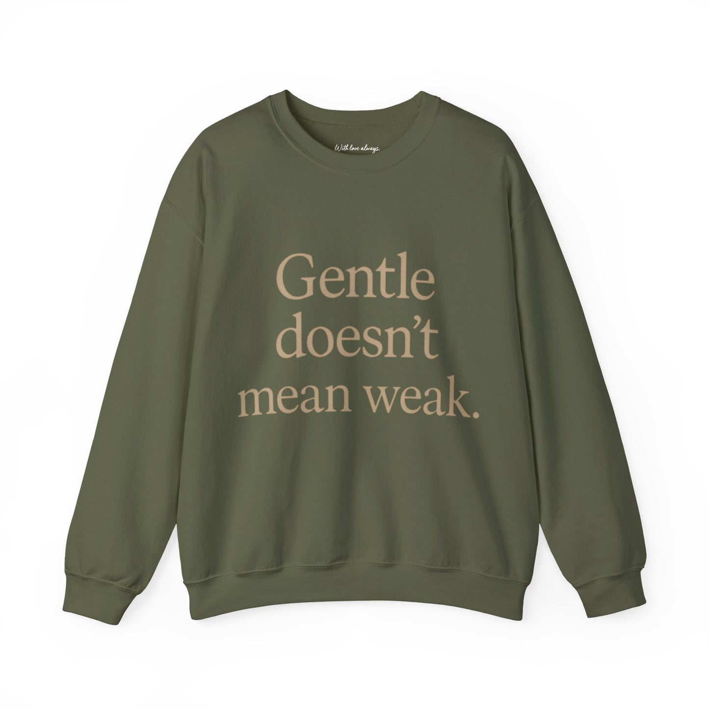 Gentle Doesn't Mean Weak Sweatshirt | Cozy Unisex Crewneck | Inspirational Gift | Gratitude, Encouragement, Self-Care