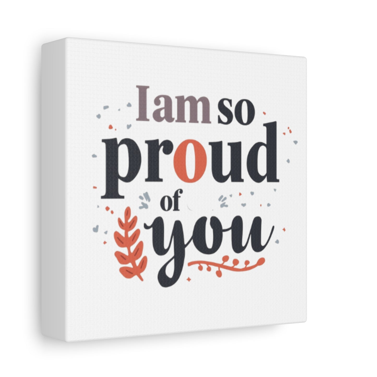 I am so proud of you Canvas